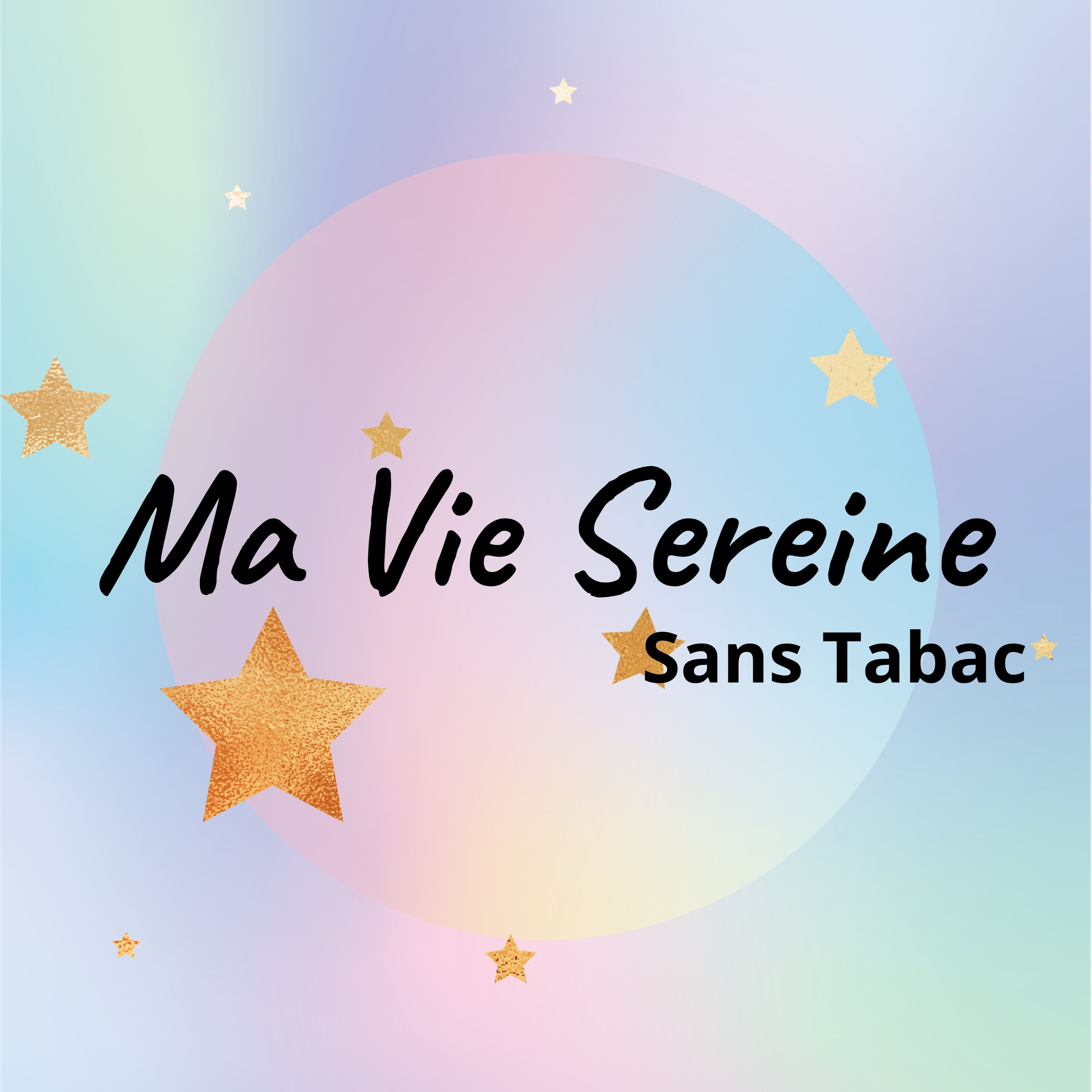 Ma Vie Sereine (sans tabac)
