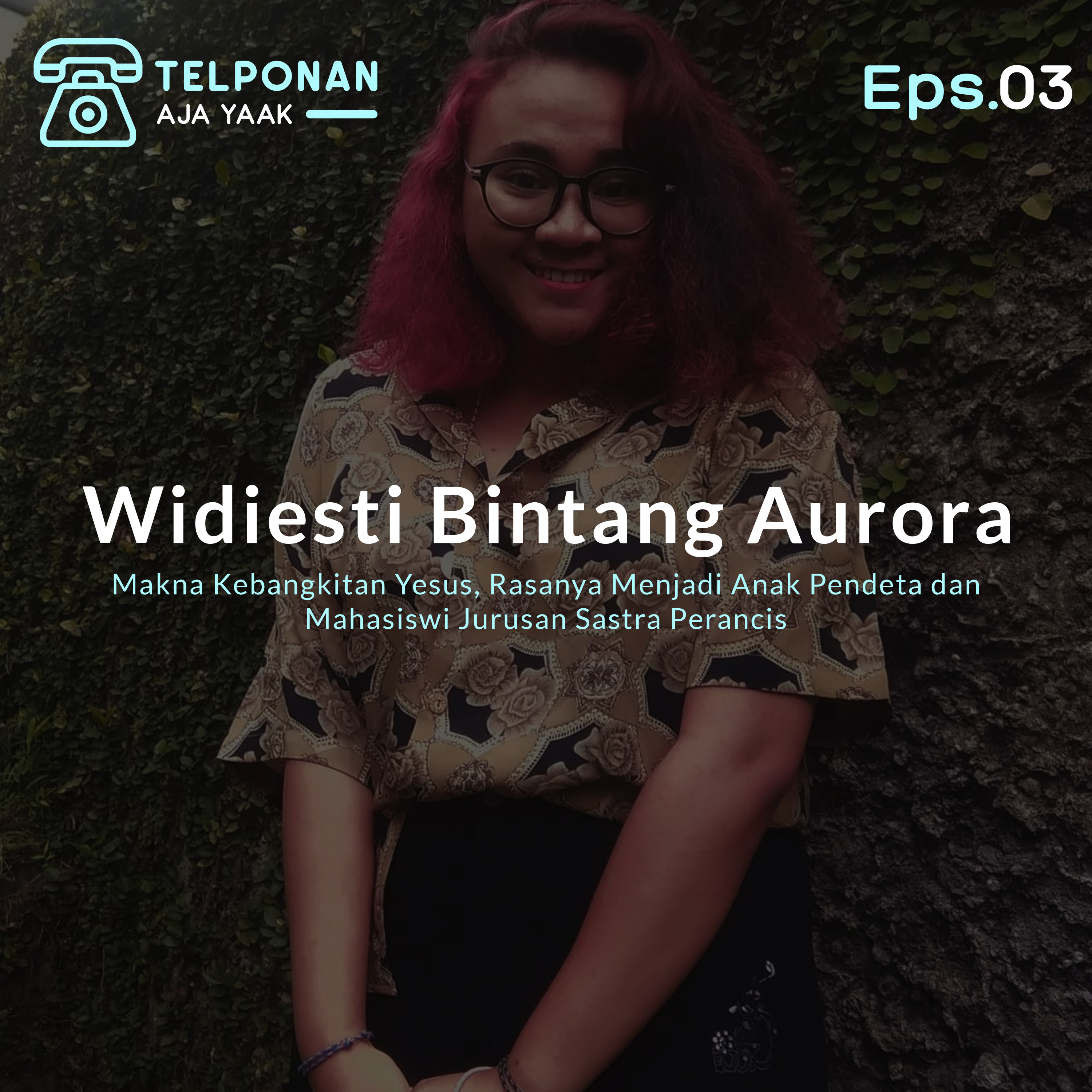 Eps.03 - Makna Kebangkitan Yesus, Rasanya Menjadi Anak Pendeta dan Mahasiswi Jurusan Sastra Perancis