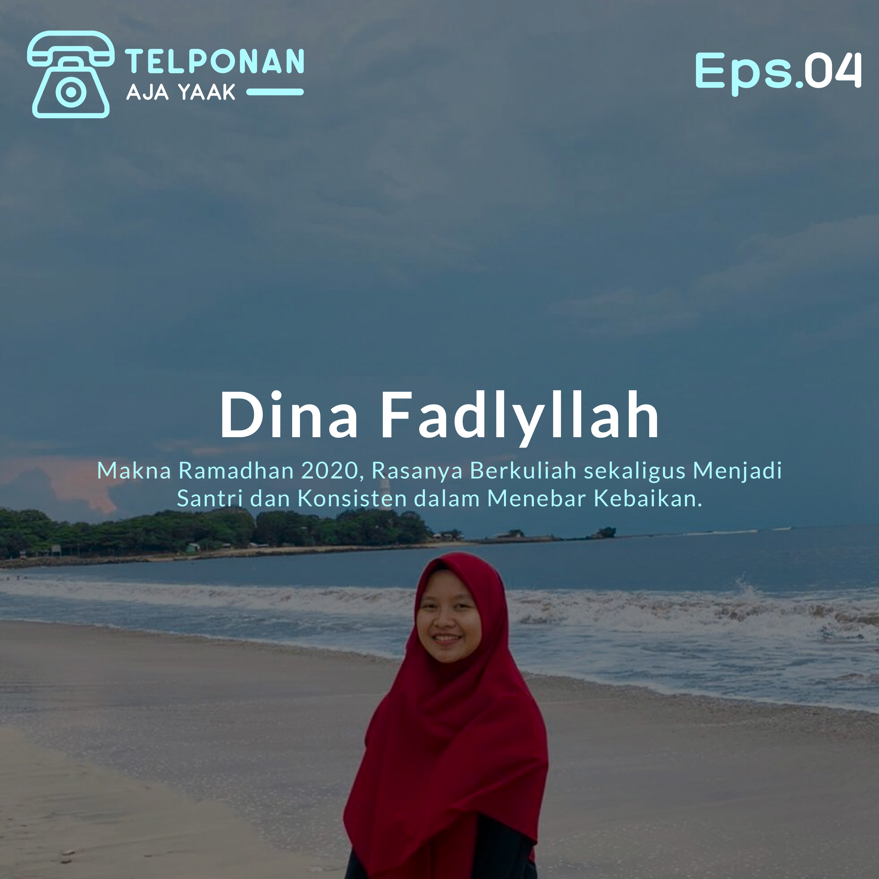 Eps.04 - Makna Ramadhan 2020, Rasanya Berkuliah sekaligus Menjadi Santri dan Konsisten dalam Menebar Kebaikan. episode artwork