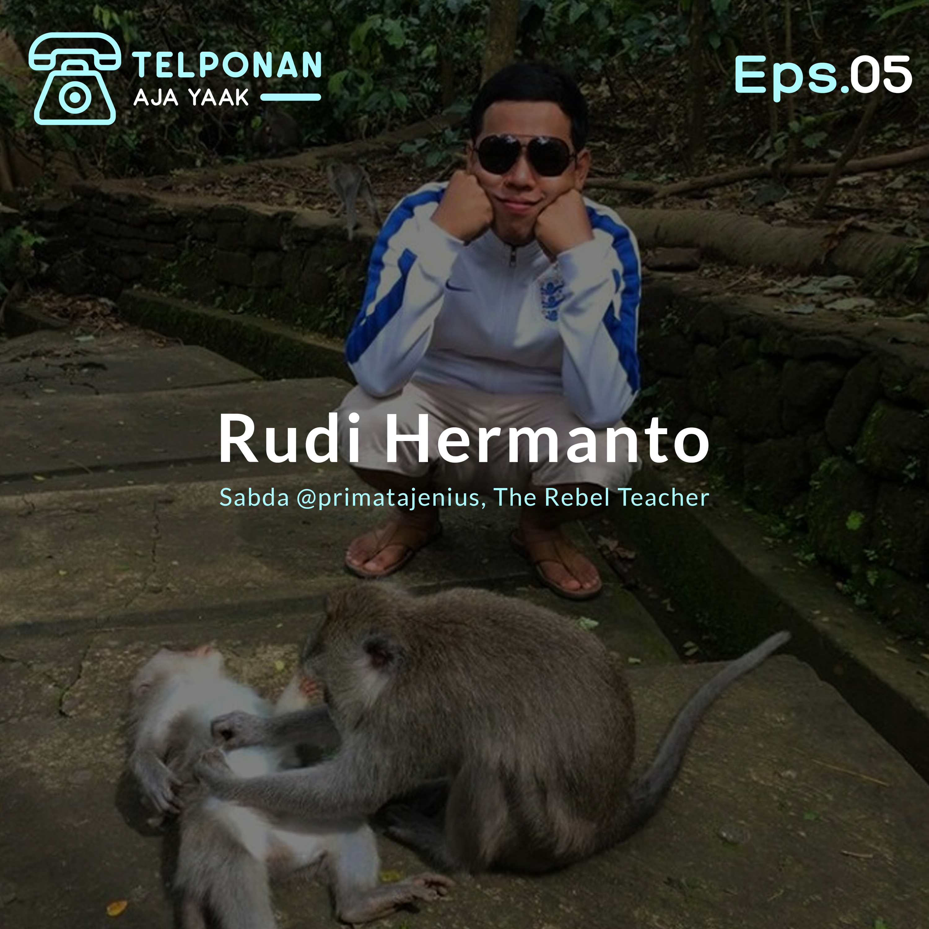 Eps.05 - Sabda @primatajenius, The Rebel Teacher