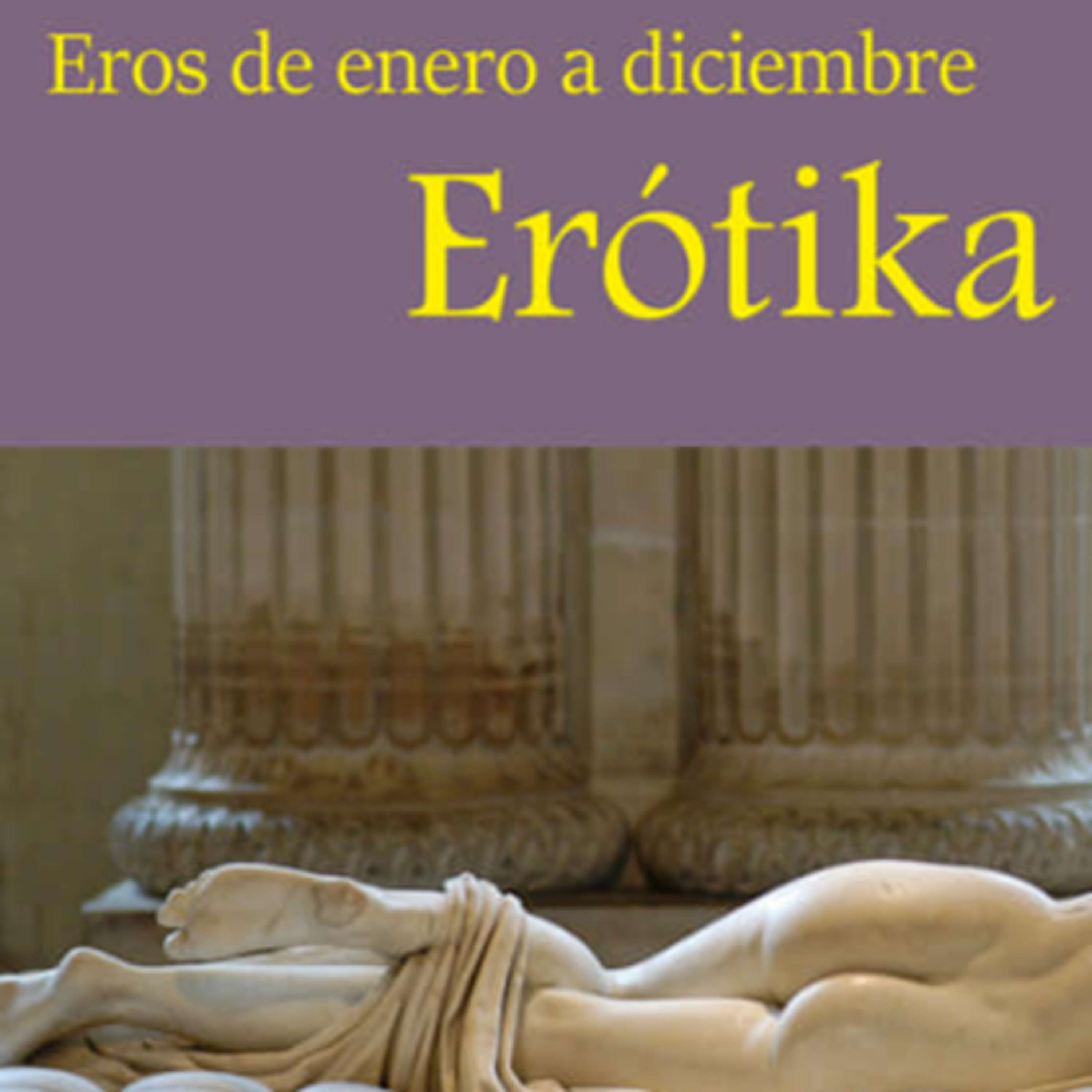 Fernando Tresviernes - Fragmento de "Erótika Eros de Enero a Diciembre" Leído por Fernando Tresviernes. episode artwork