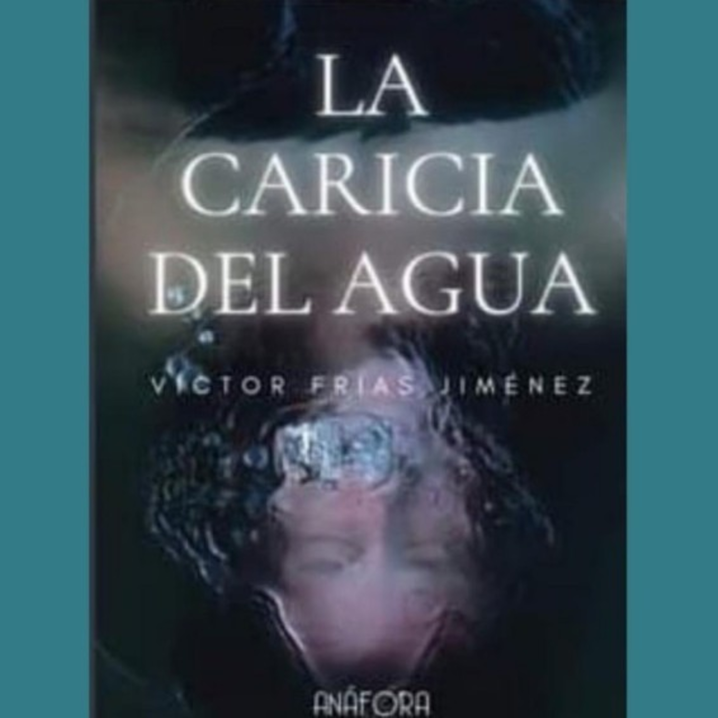 Víctor Frías Jiménez - Fragmento de "La caricia del agua" Leído por Víctor Frías Jiménez. episode artwork