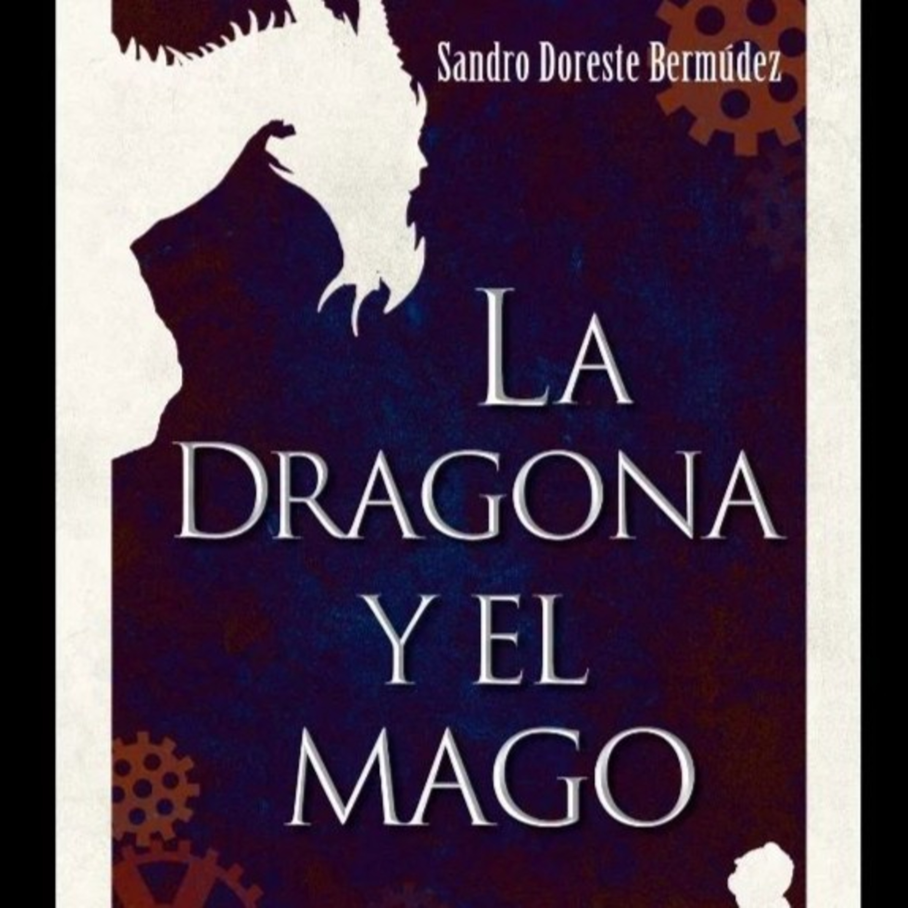 Sandro Doreste Bermúdez Fragmento de "La dragona y el mago" Leído por Sandro Doreste Bermúdez. episode artwork