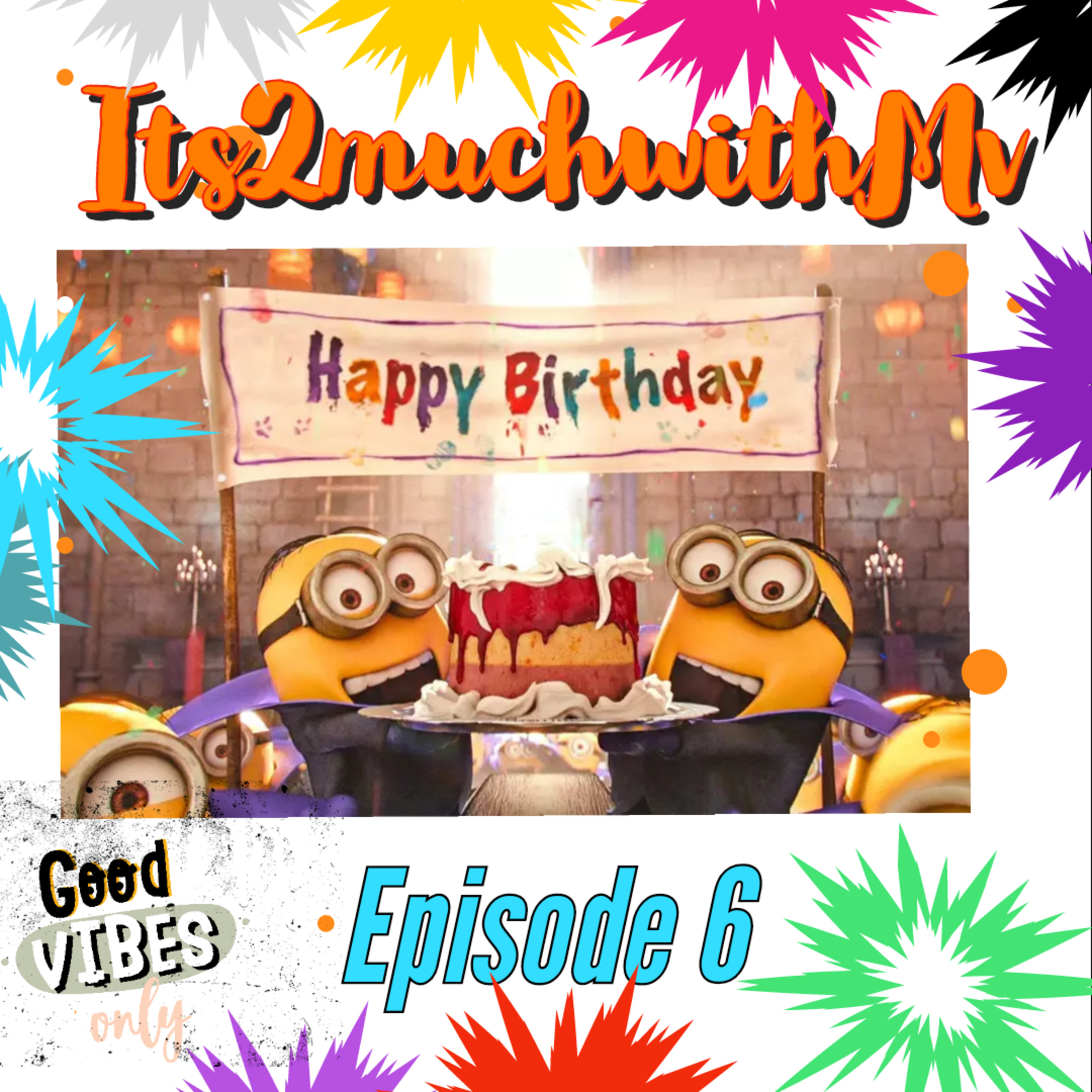Episode 6 : Happy Birthday!!!!  episode artwork