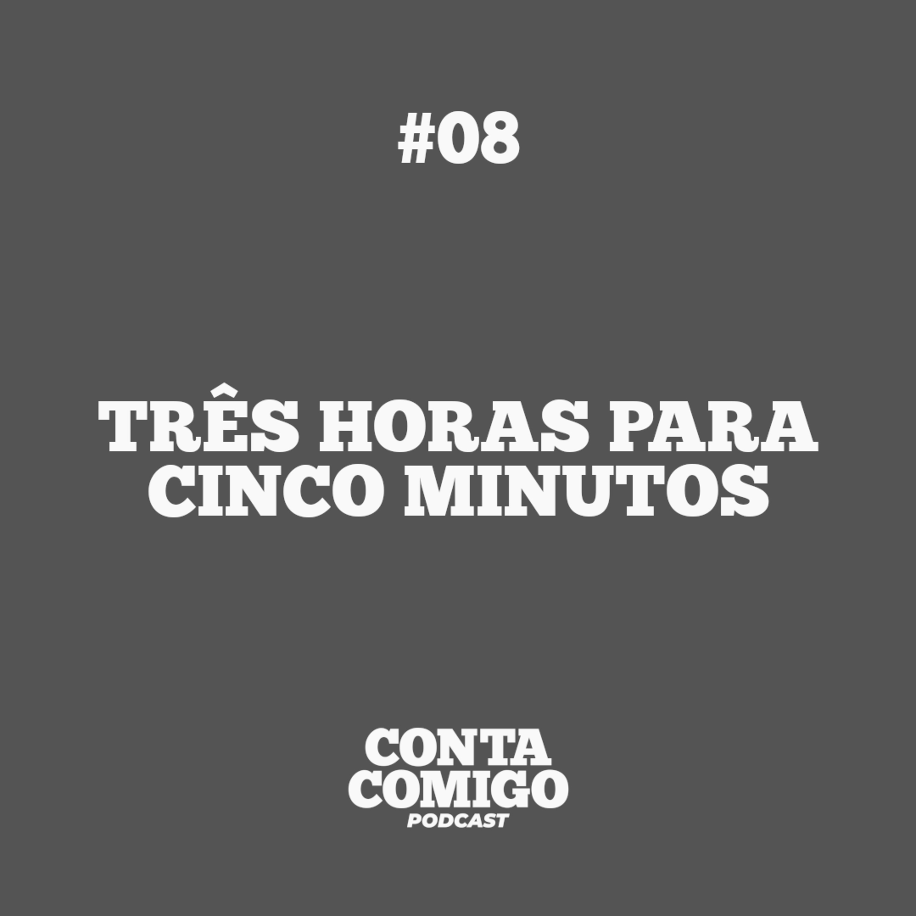 #08. três horas para cinco minutos episode artwork