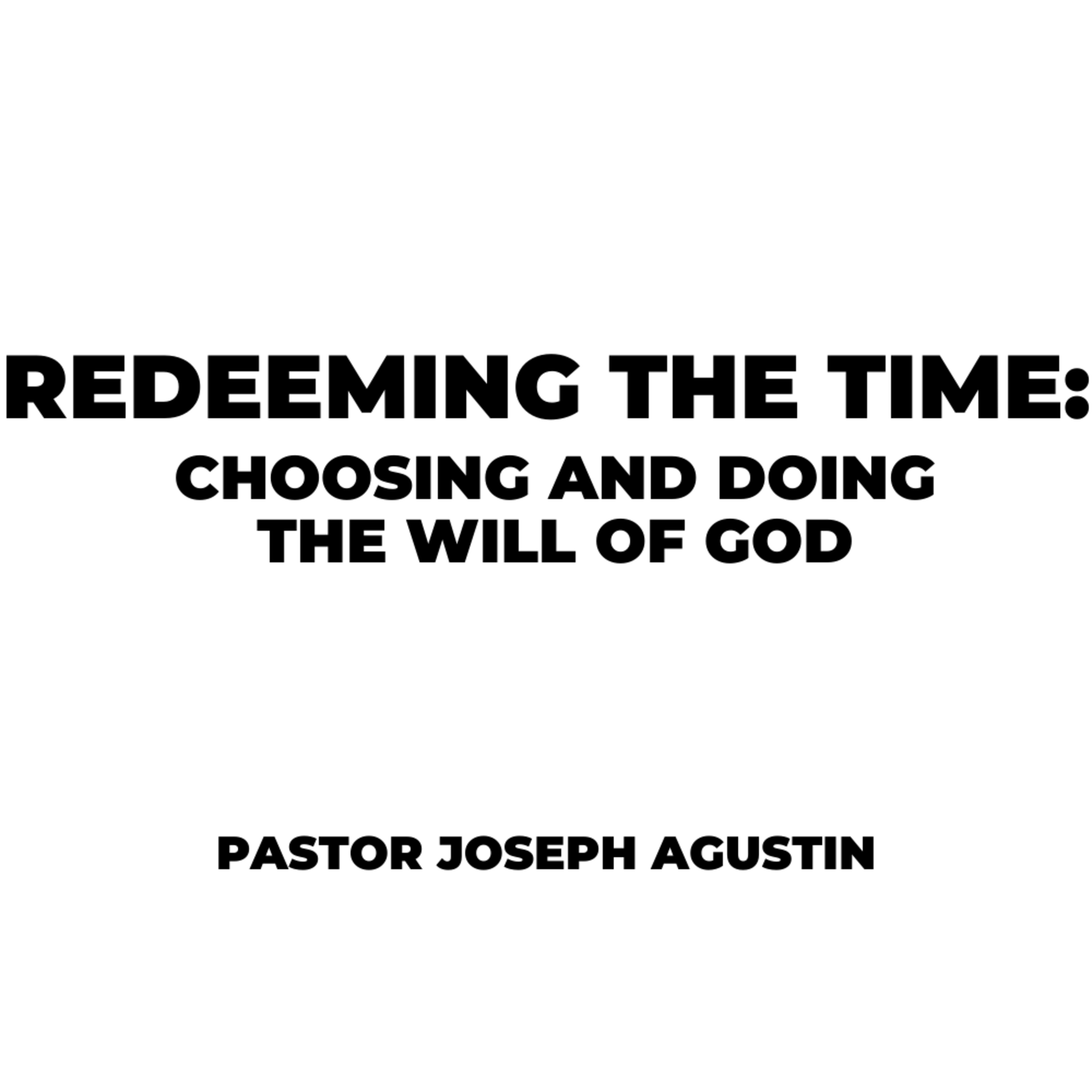 Redeeming the Time: Choosing and Doing the Will of God