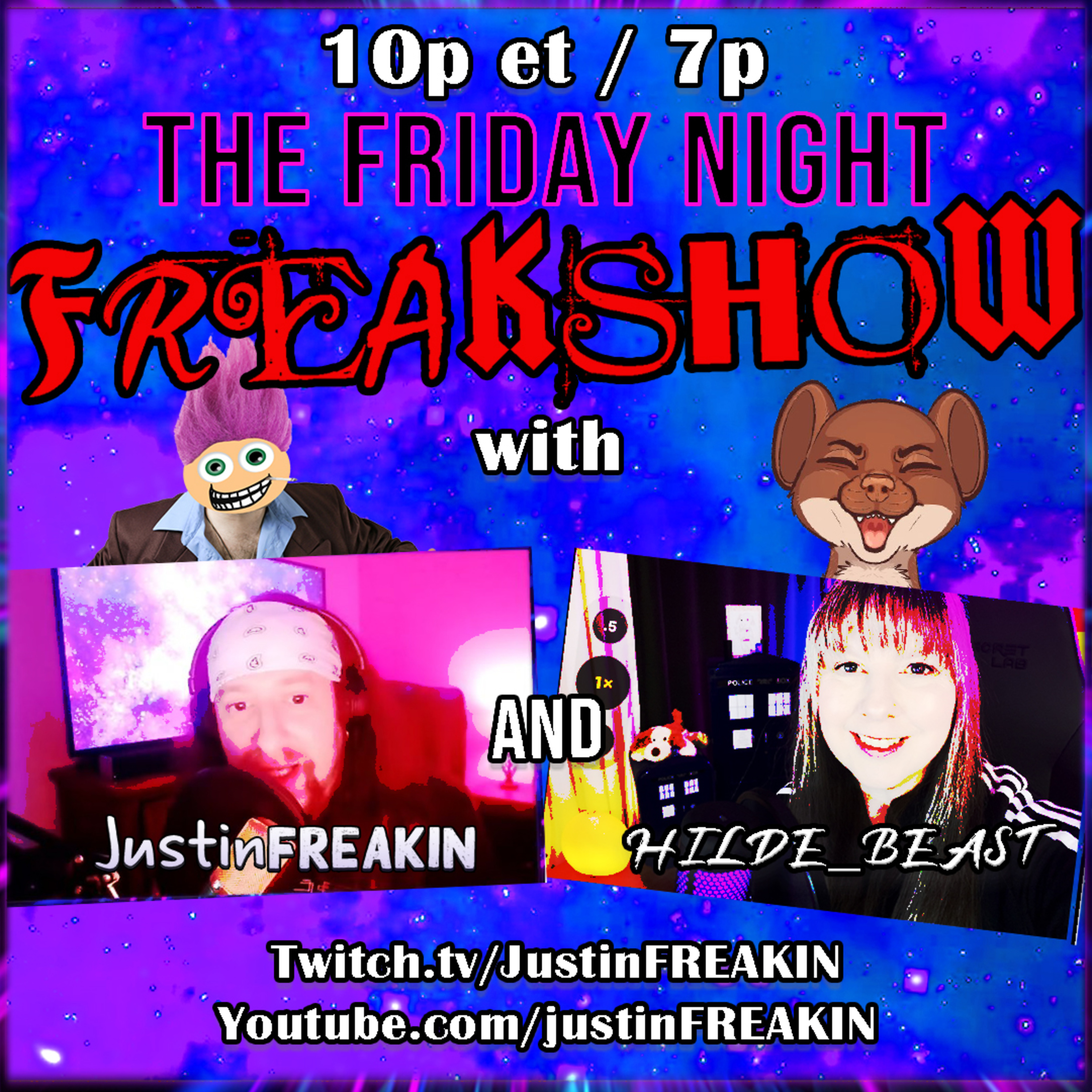 The Friday Night FREAK Show w/ JustinFREAKIN and Friends!
