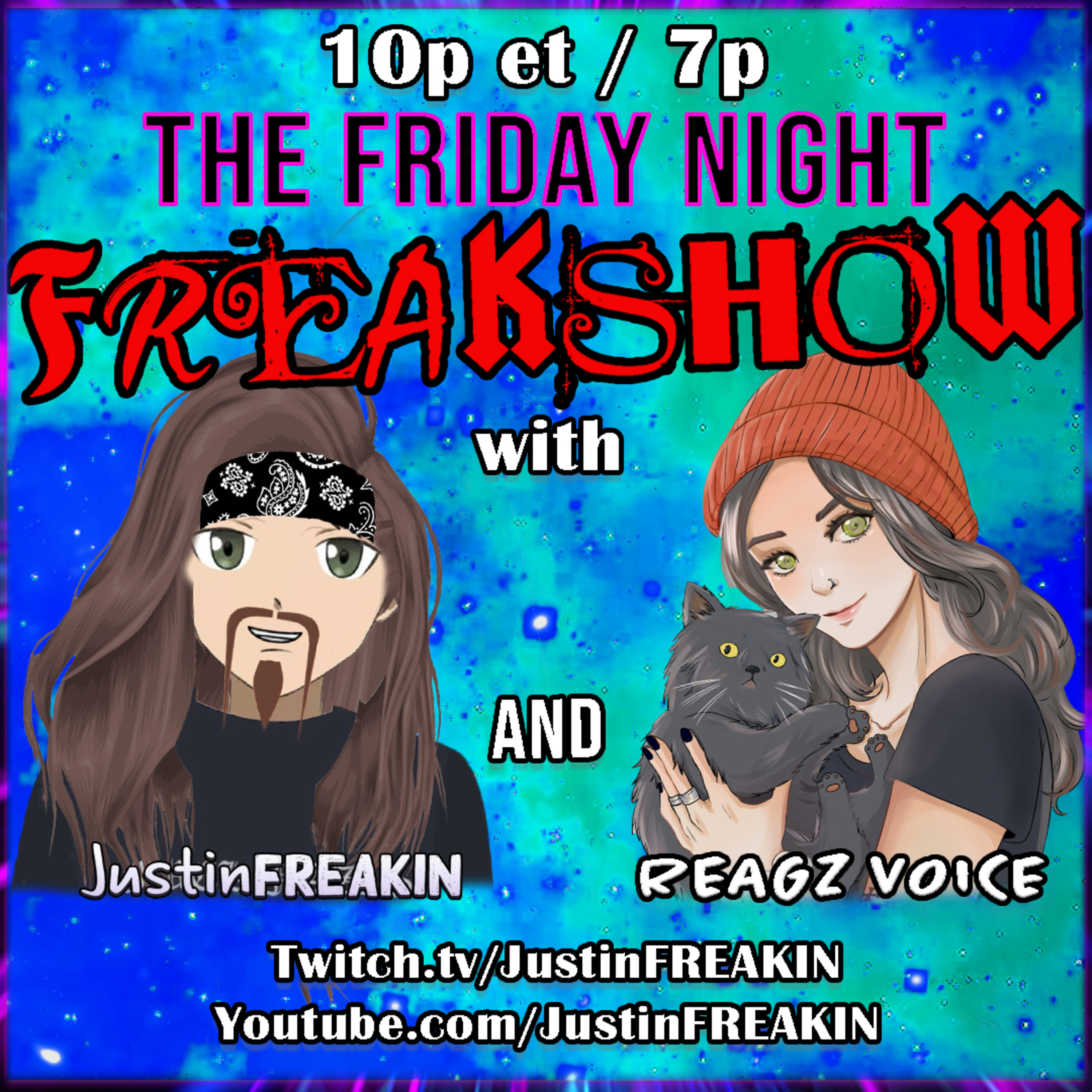 The Friday Night FREAK Show w/ JustinFREAKIN and Friends!