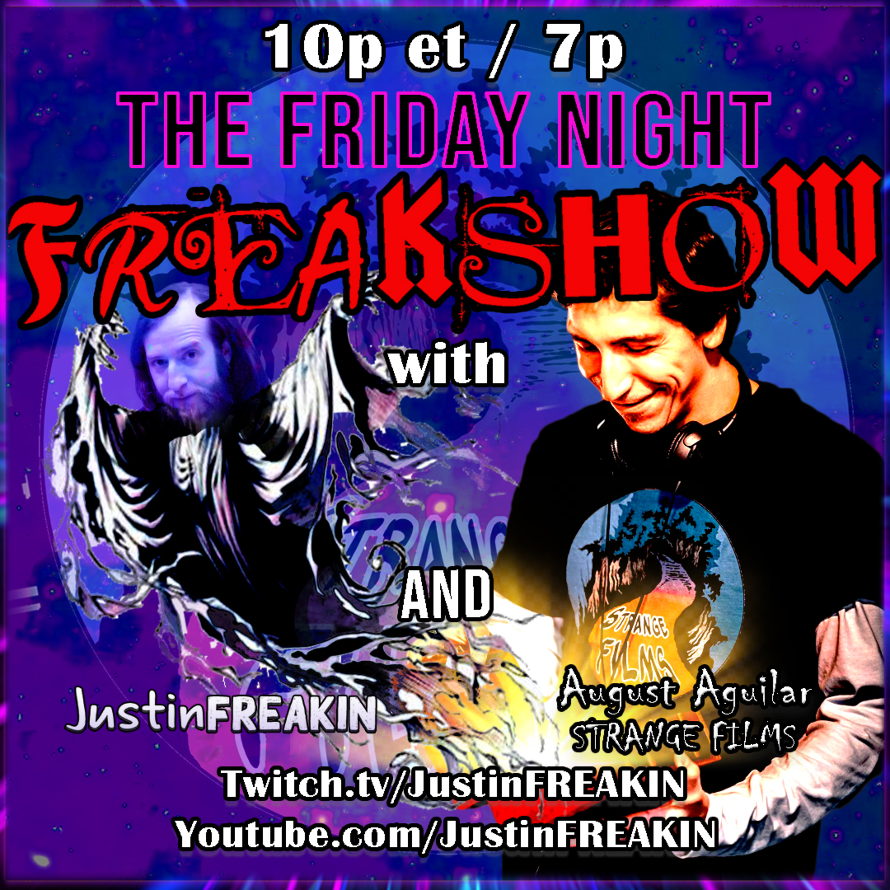 The Friday Night FREAK Show w/ JustinFREAKIN and Friends!