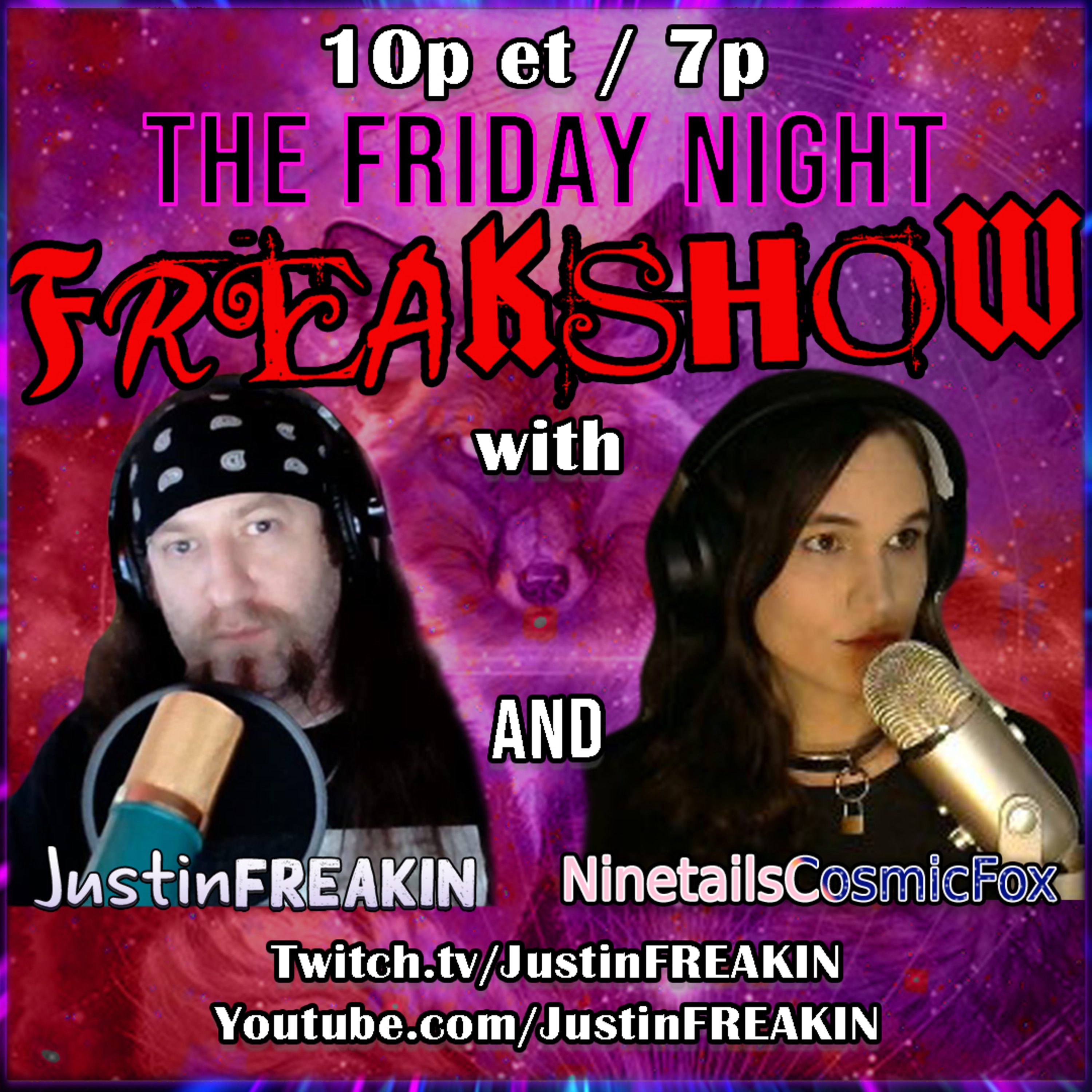 The Friday Night FREAK Show w/ JustinFREAKIN and Friends!