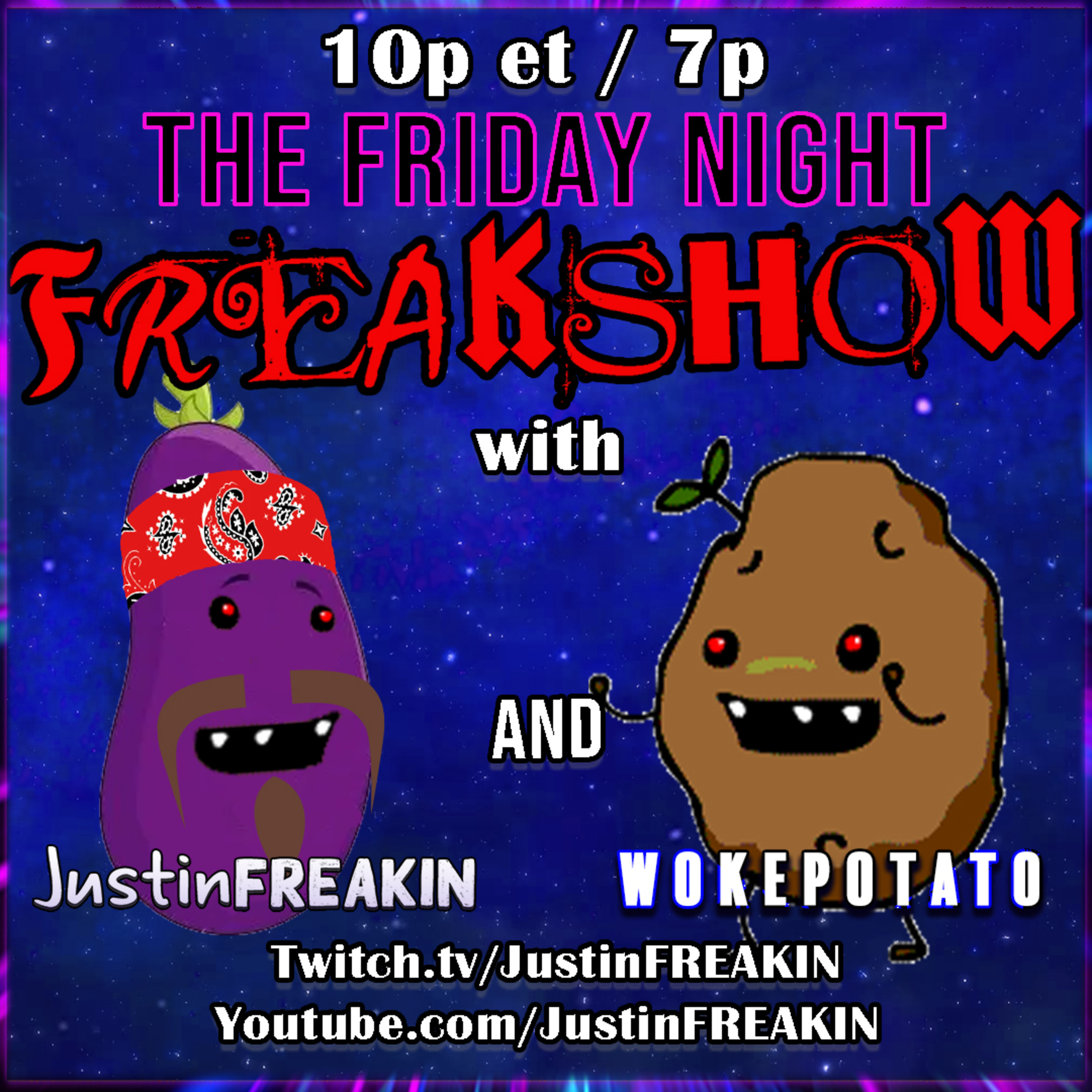The Friday Night FREAK Show w/ JustinFREAKIN and Friends!