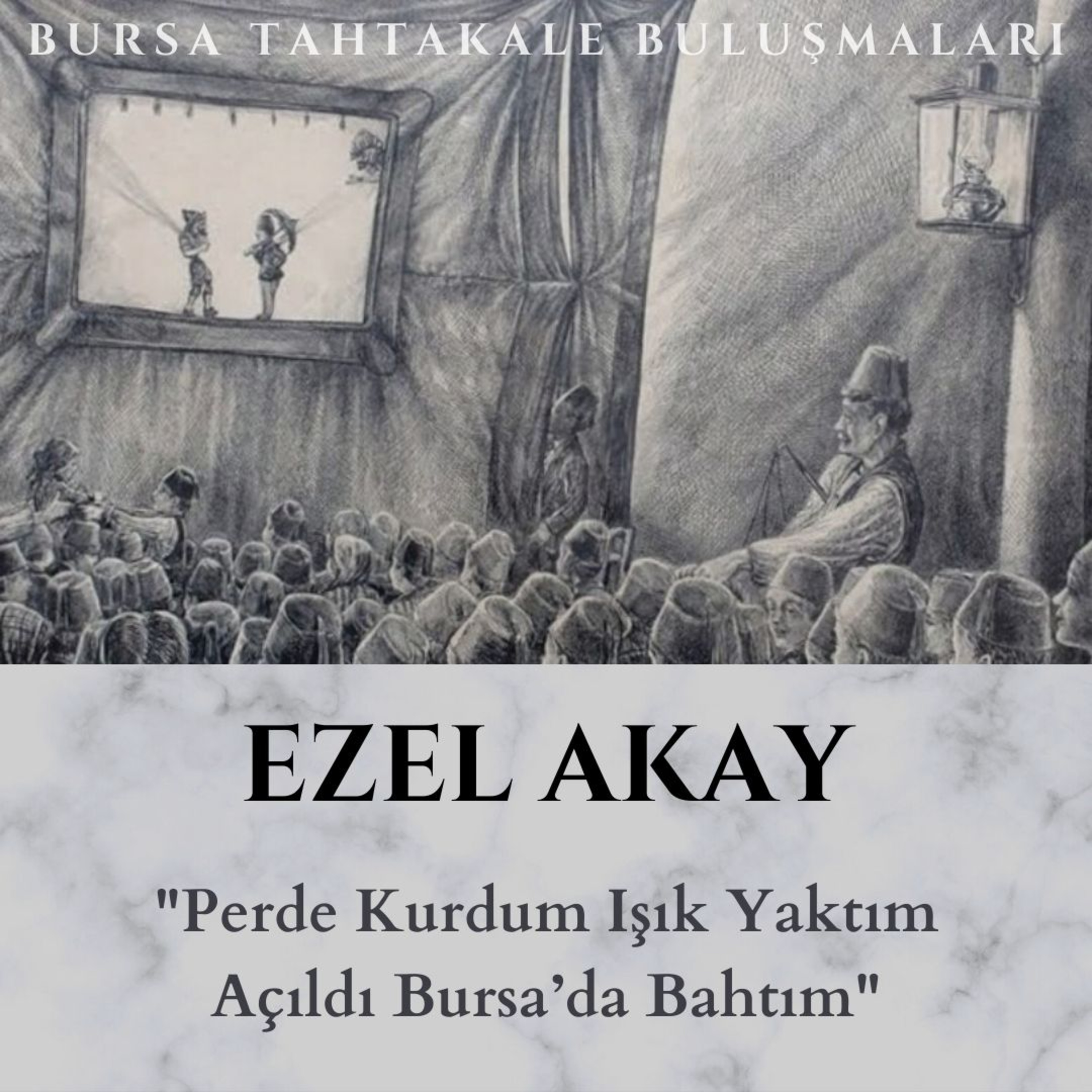 Bursa Tahtakale Buluşmaları - Ezel Akay - "Perde Kurdum Işık Yaktım / Açıldı Bursa'da Bahtım episode artwork