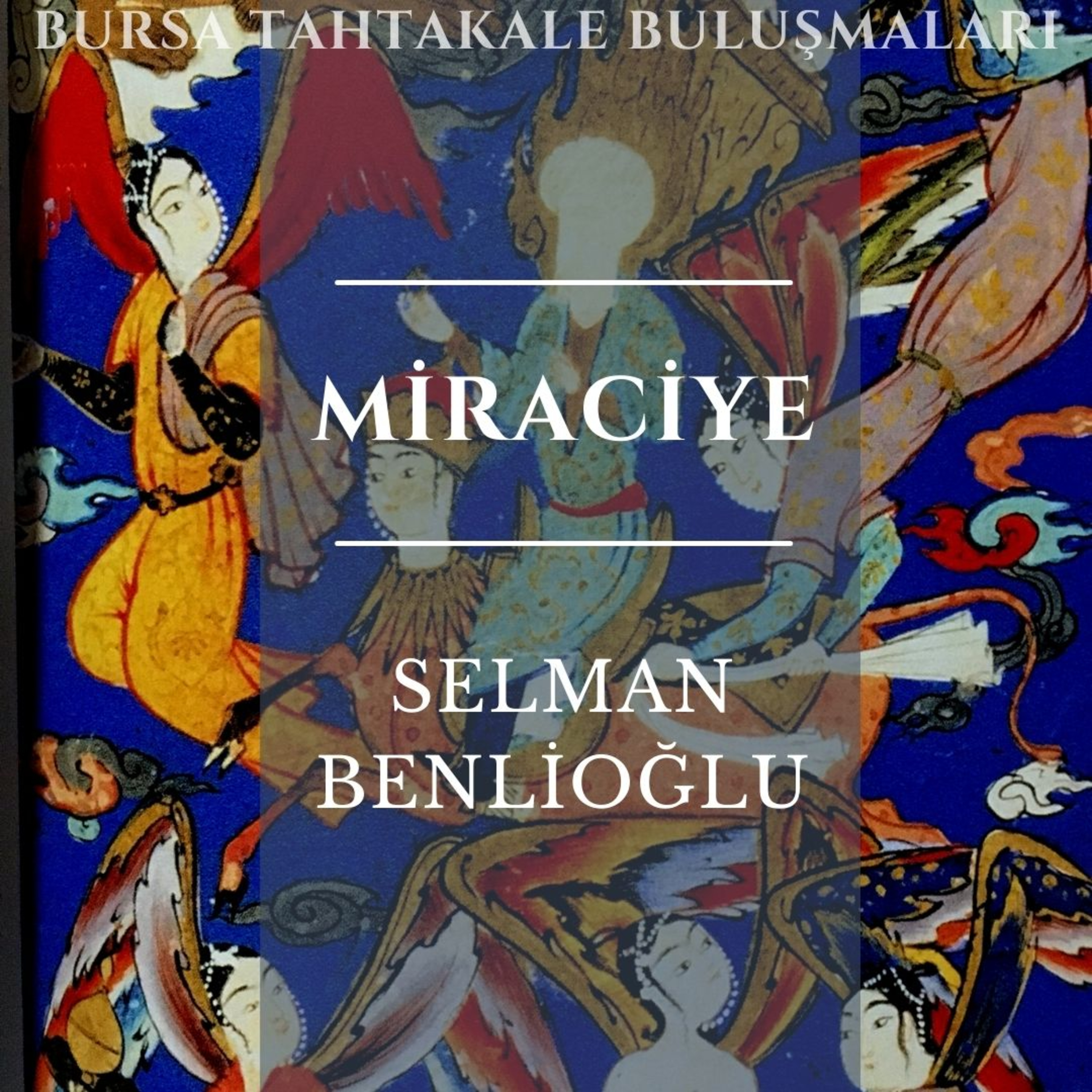Bursa Tahtakale Buluşmaları - Selman Benlioğlu - Miraciye episode artwork