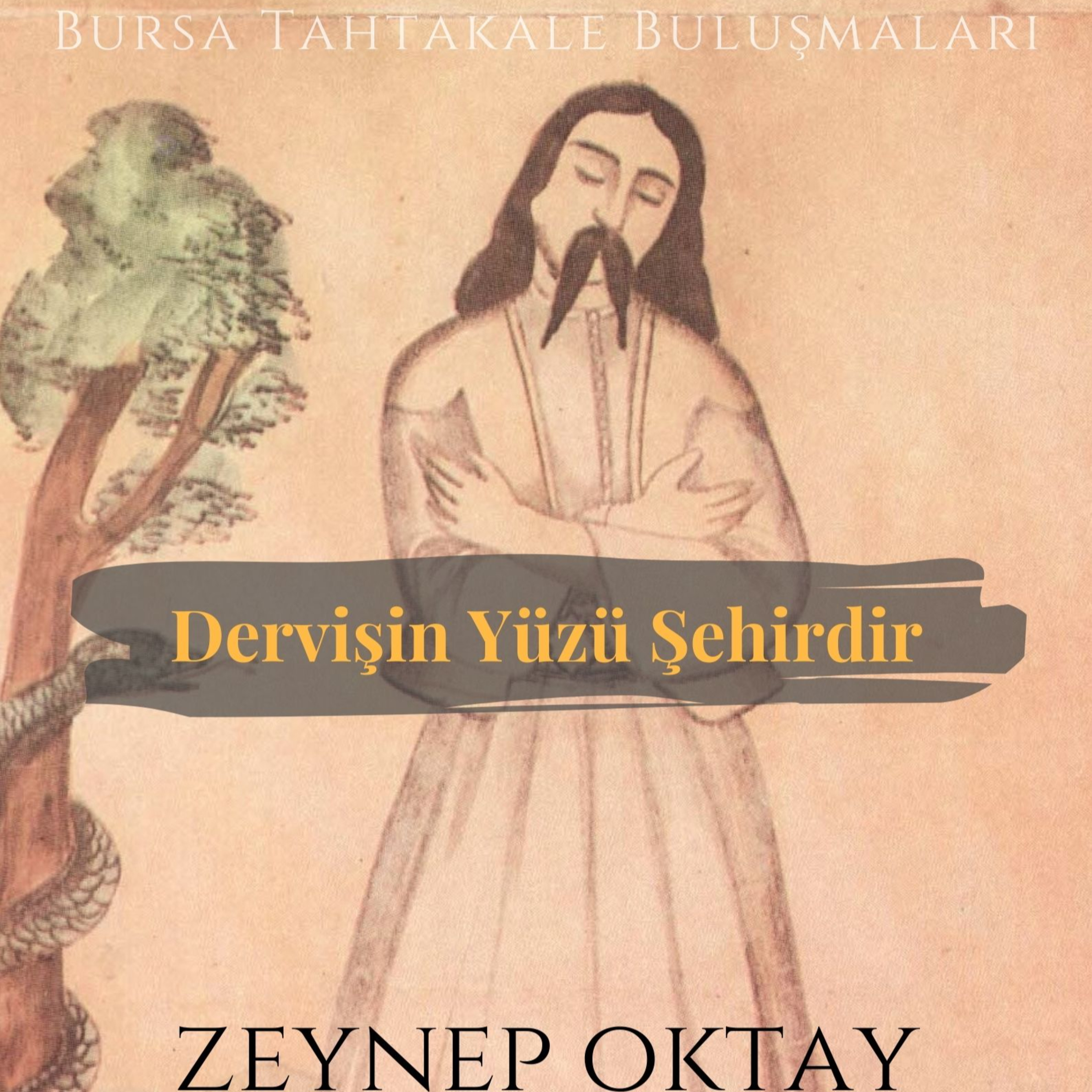 Bursa Tahtakale Buluşmaları - Zeynep Oktay - Dervişin Yüzü Şehirdir episode artwork