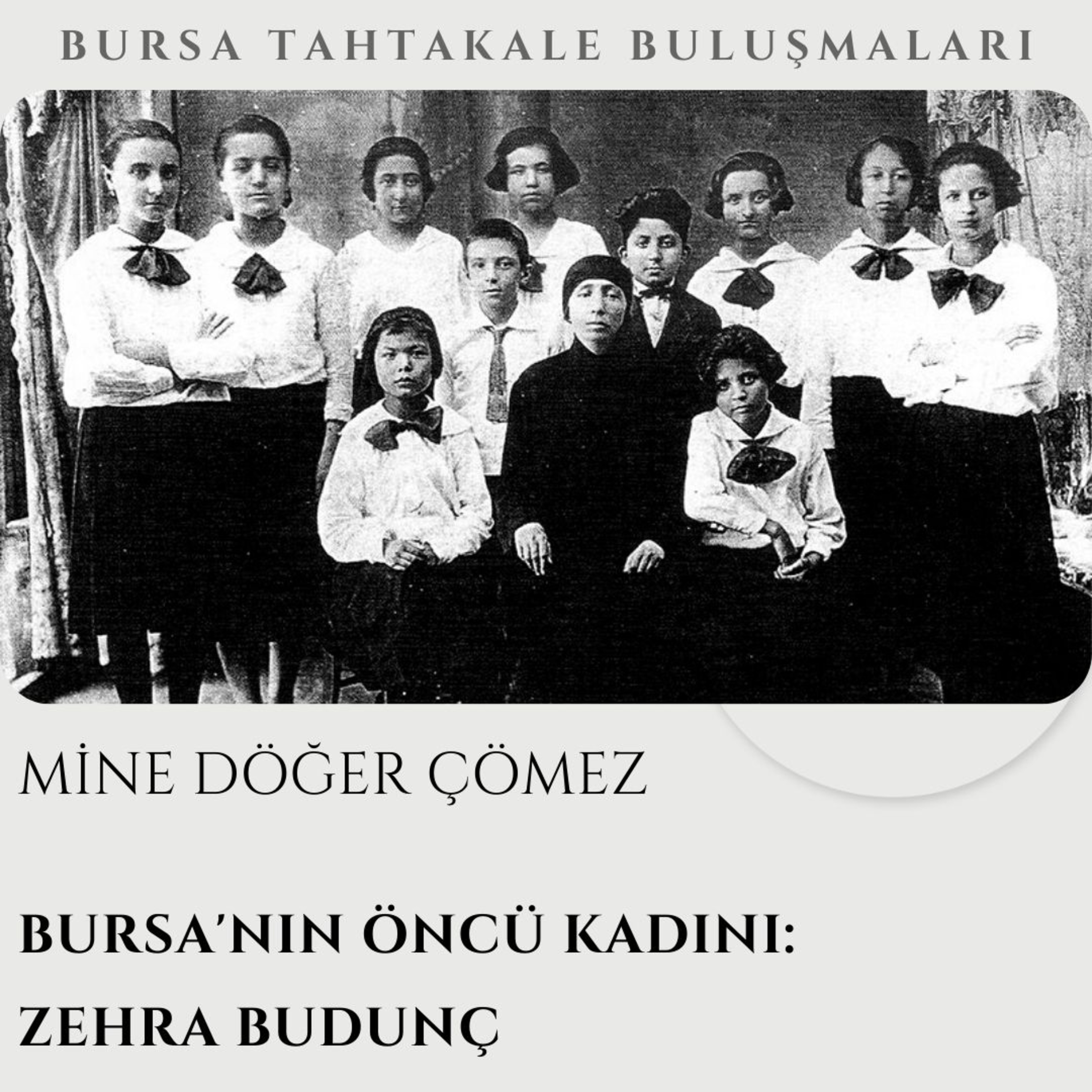 Bursa Tahtakale Buluşmaları - Mine Döğer Çömez - Bursa'nın Öncü Kadını: Zehra Budunç episode artwork