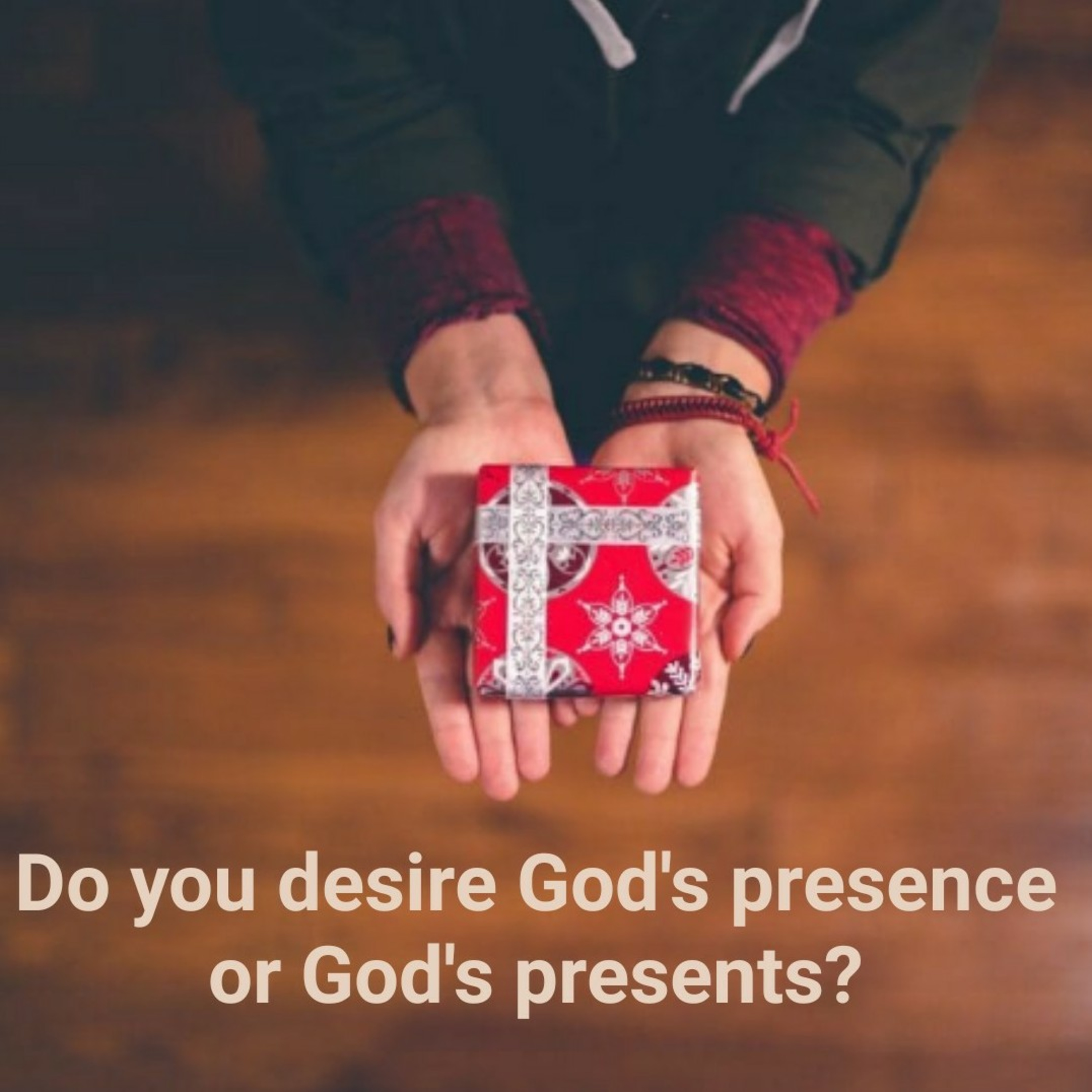 Do you desire God's presence or God's presents? episode artwork