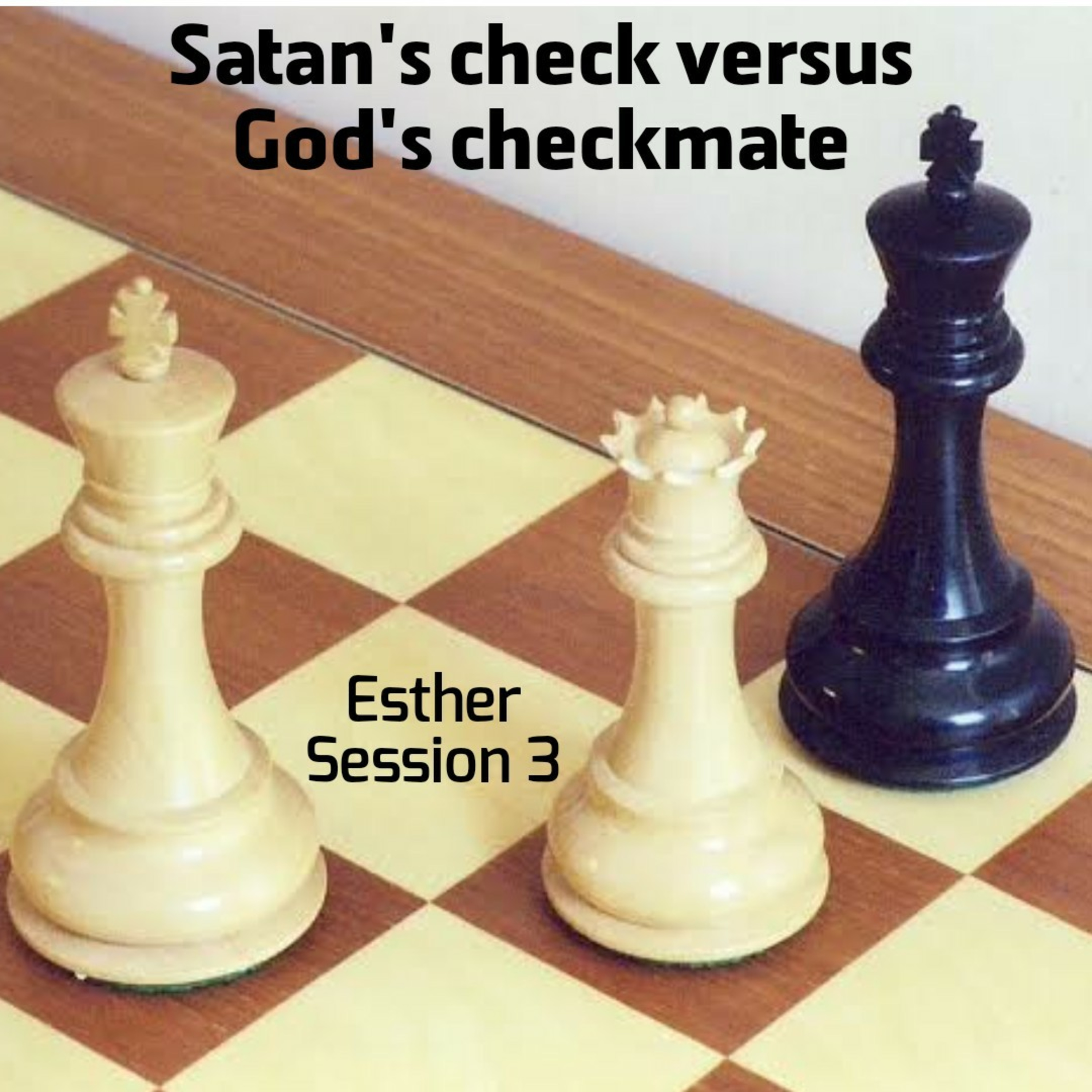 Esther Session 3: Satan's "check" versus God's "Checkmate" episode artwork