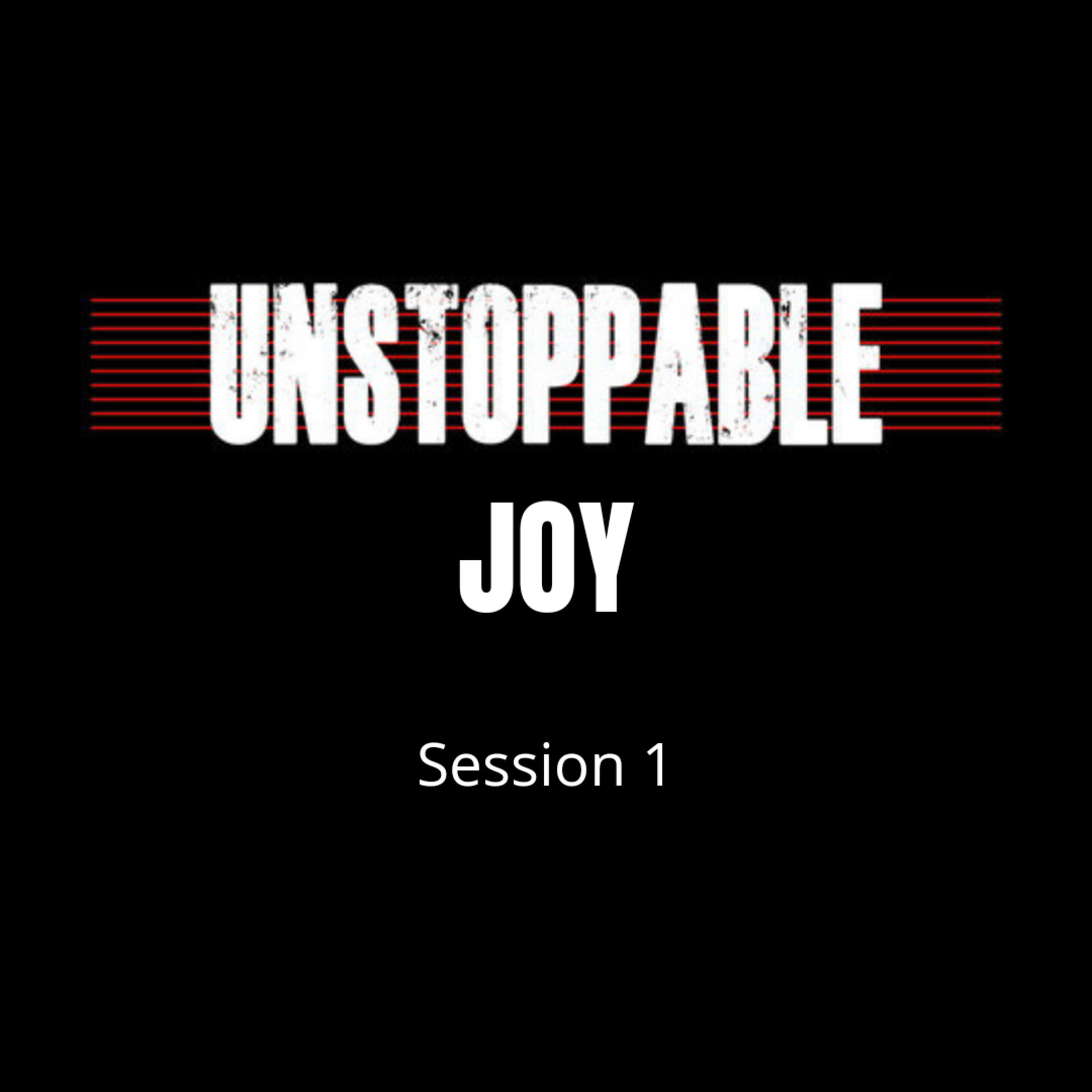 Unstoppable Joy Session 1 episode artwork