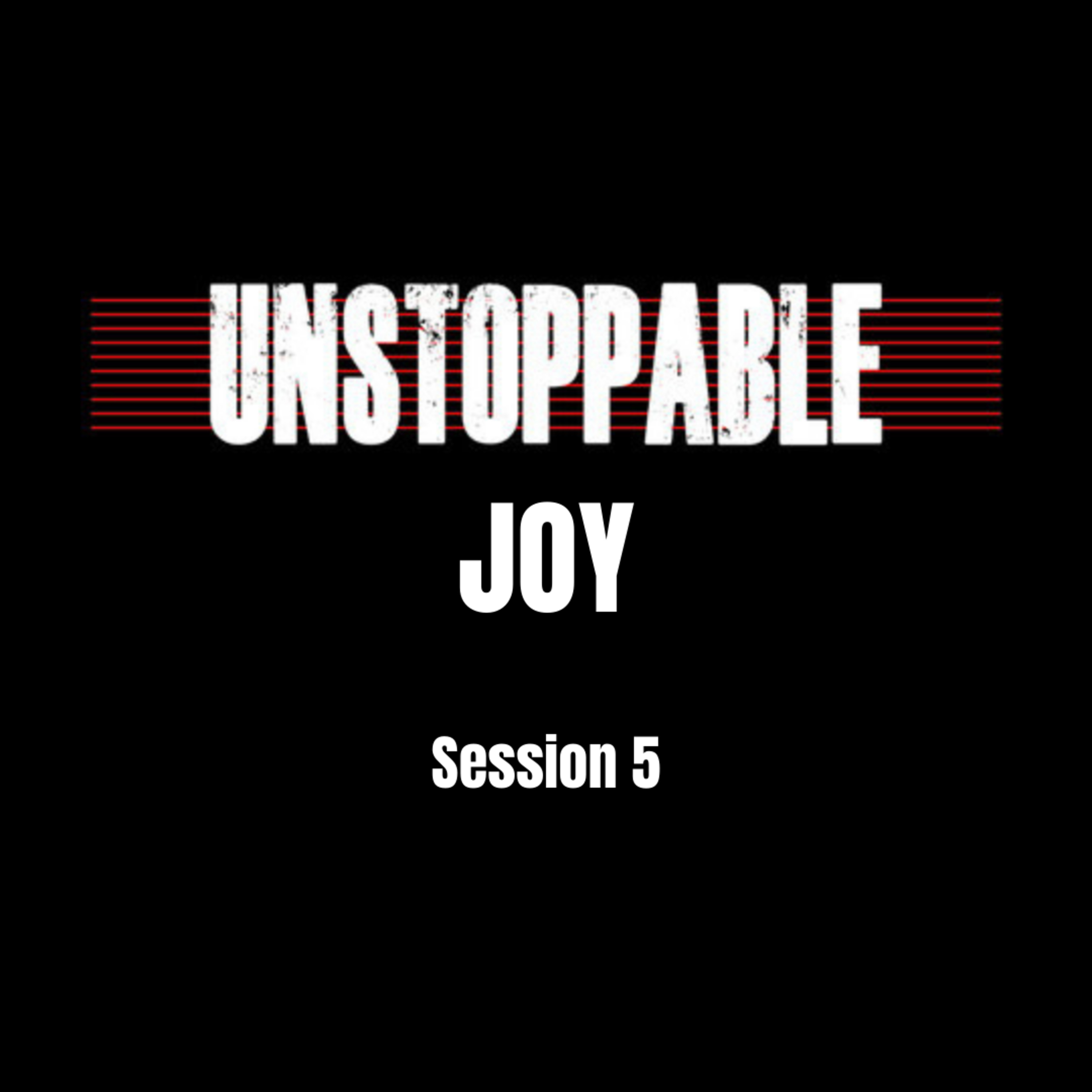 Unstoppable Joy Session 5  episode artwork