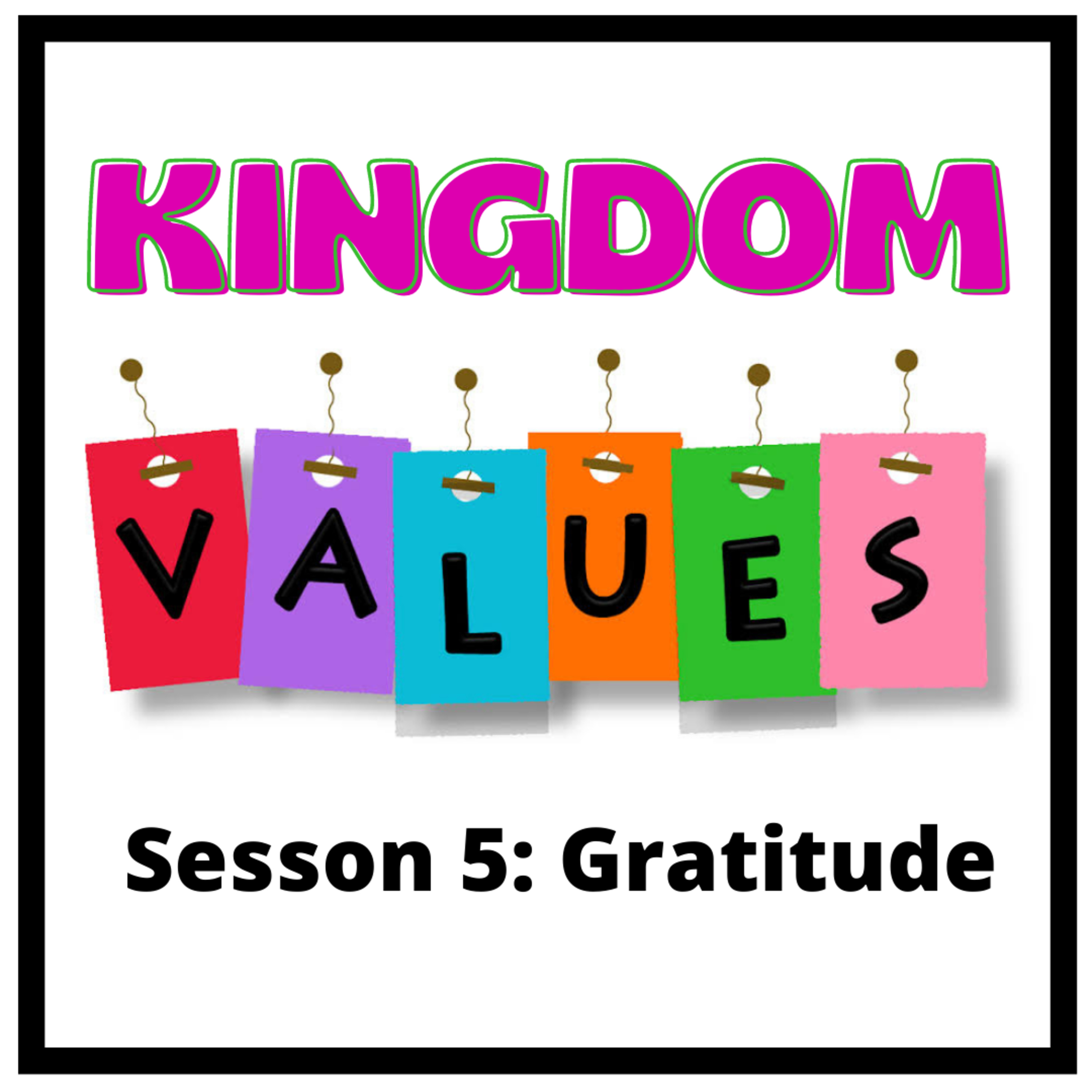 Kingdom Values Session 5 Thankfulness/Gratitude  episode artwork