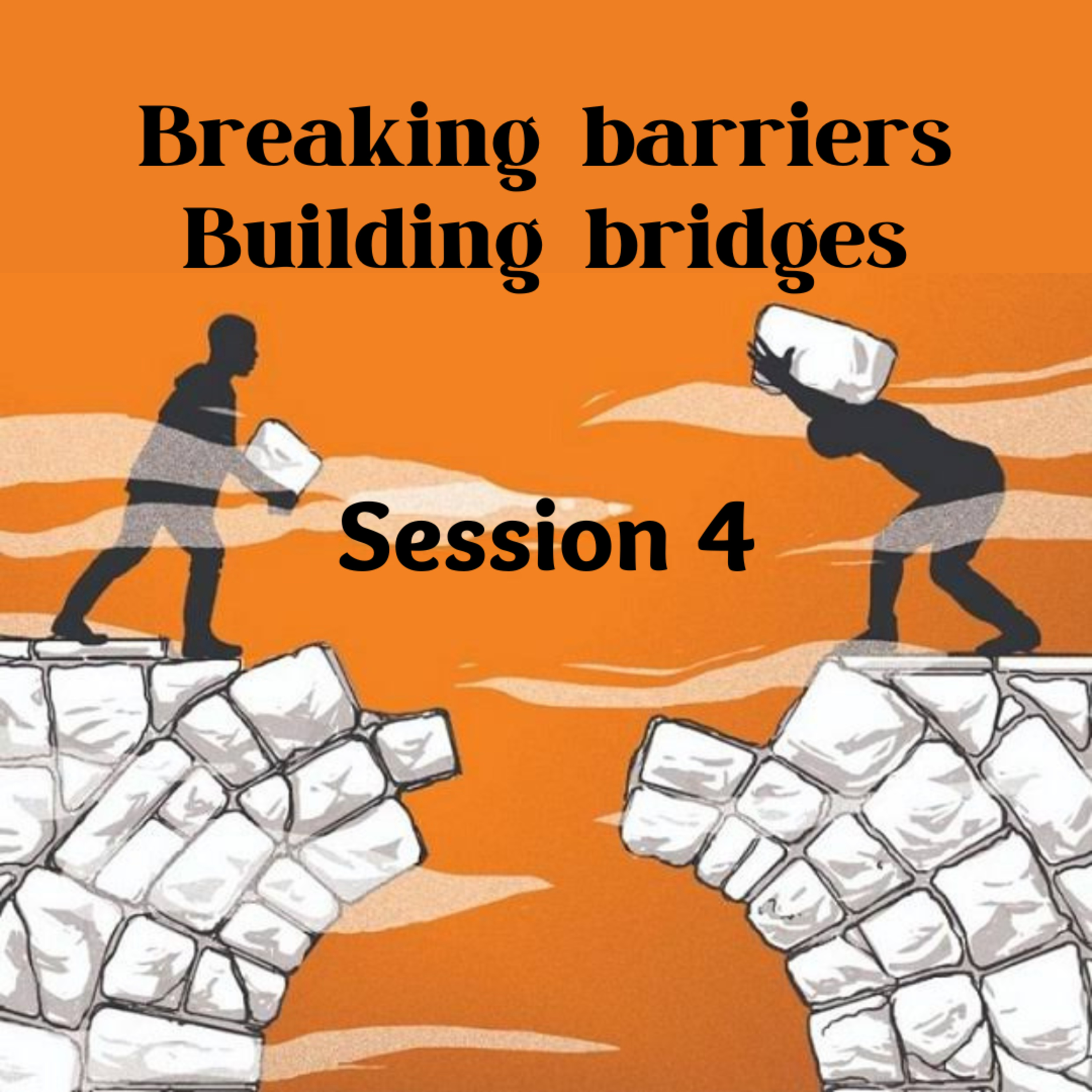 Breaking barriers - Building bridges Session 4 episode artwork