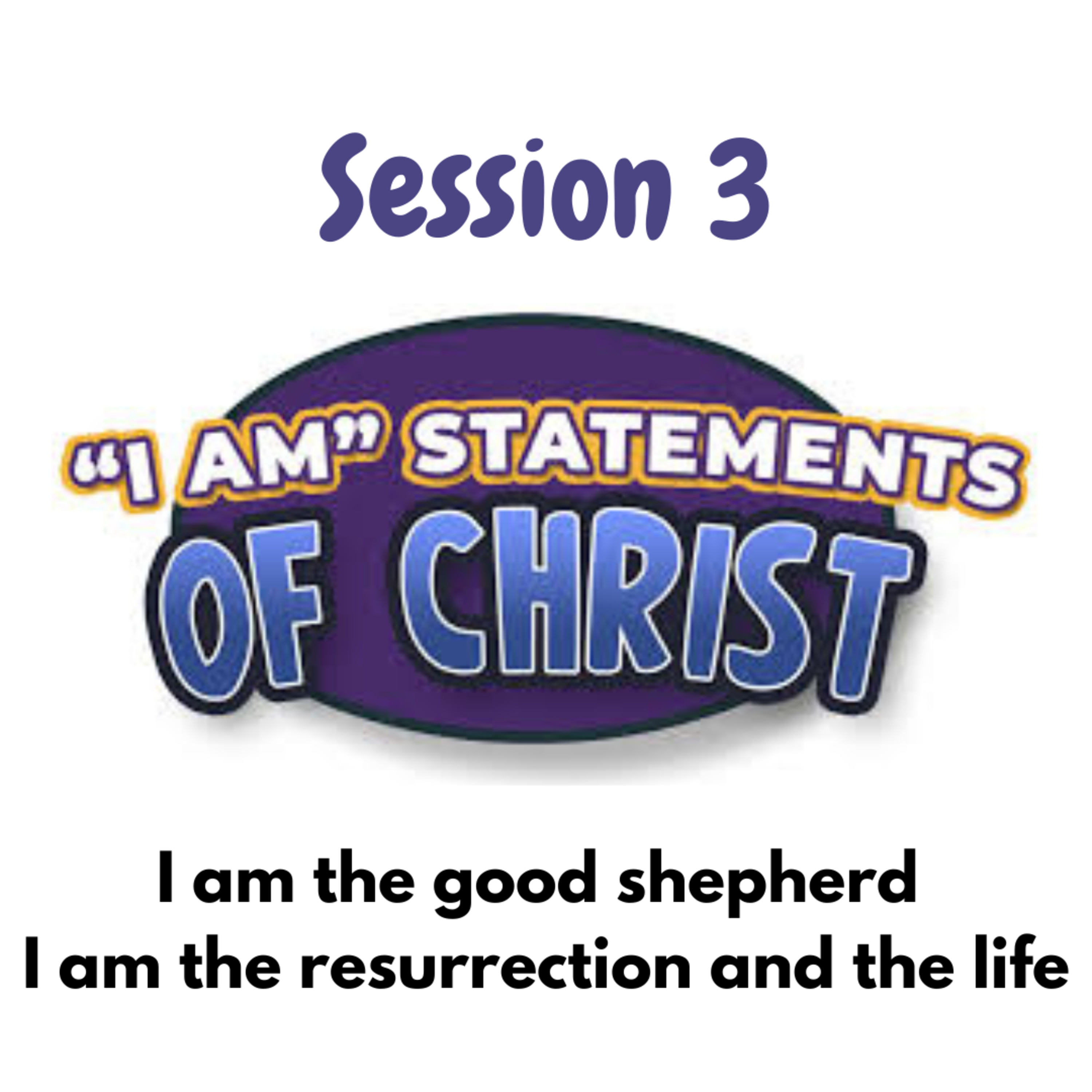 Session 3 I AM the good shepherd/I AM the resurrection and the life episode artwork