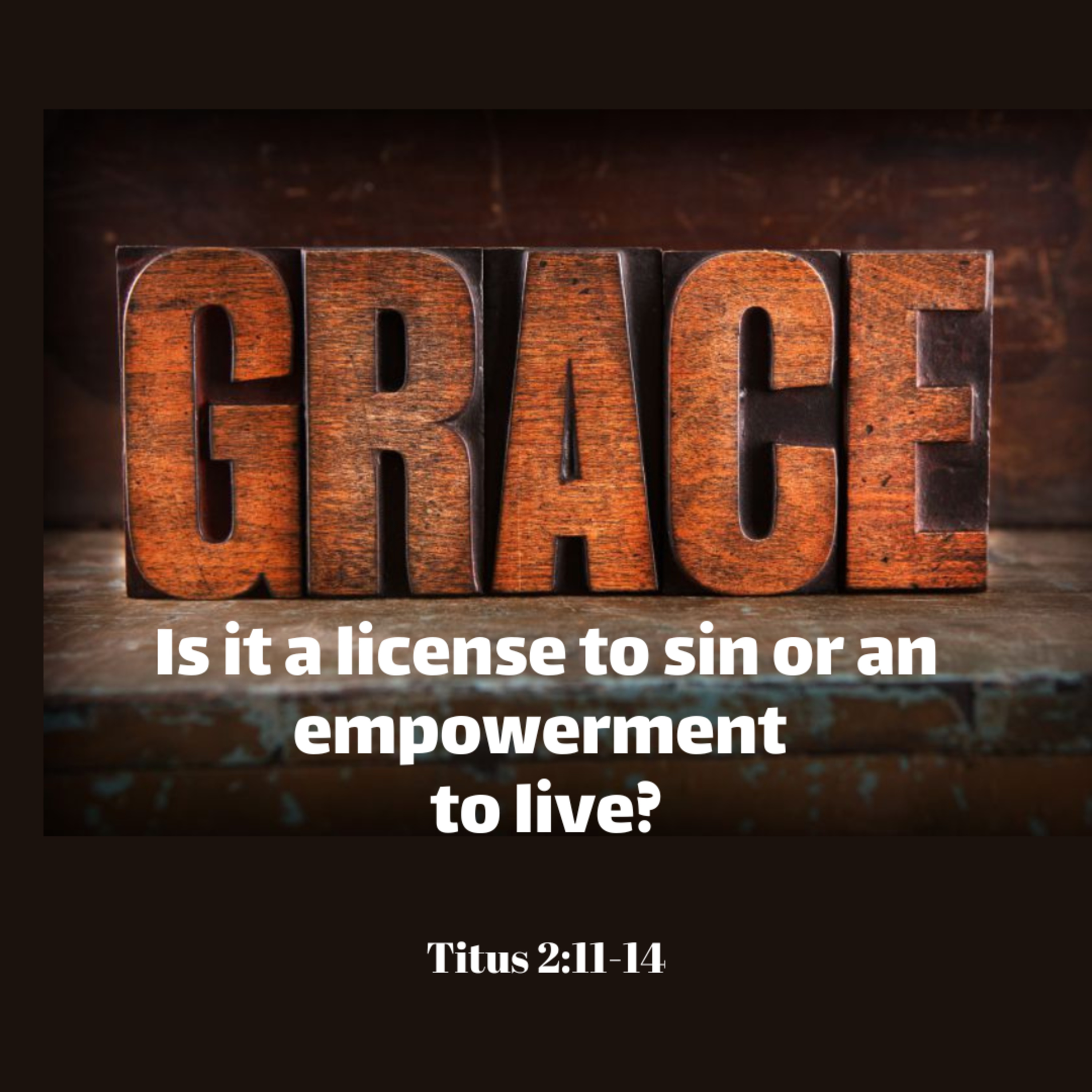 Grace: Is it a license to sin or an empowerment to live? episode artwork