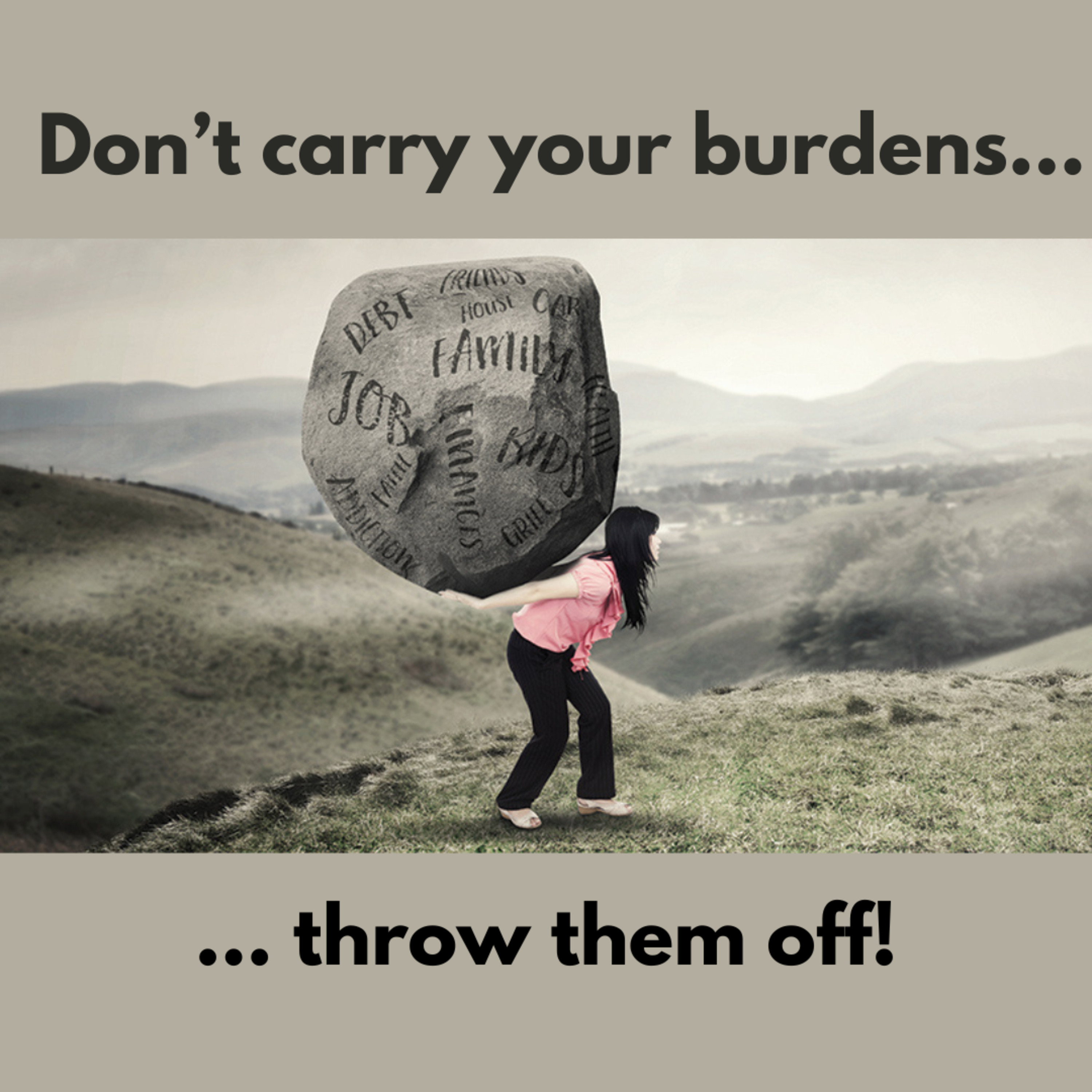 Don't carry your burdens....throw them off! episode artwork