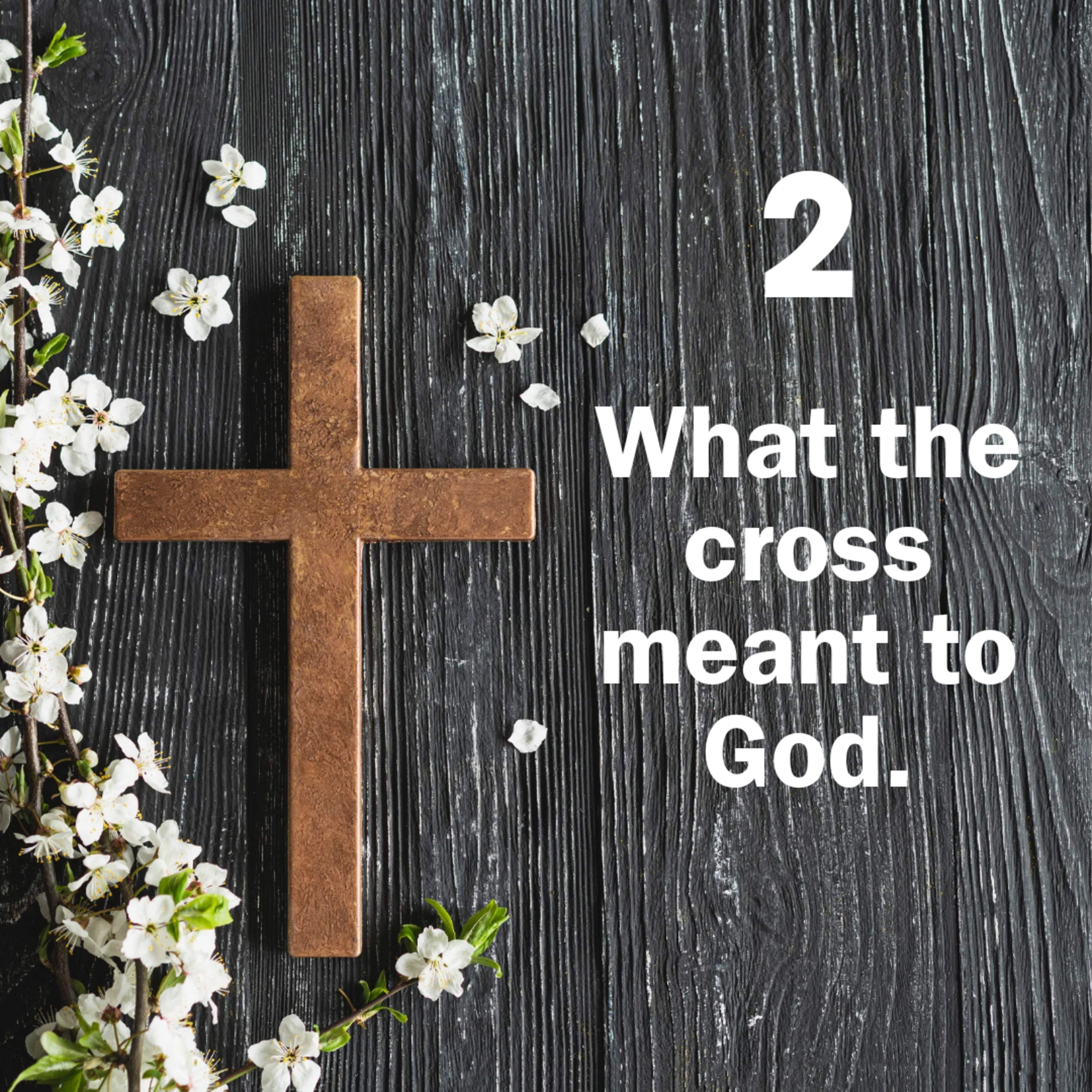 What the cross meant to God episode artwork