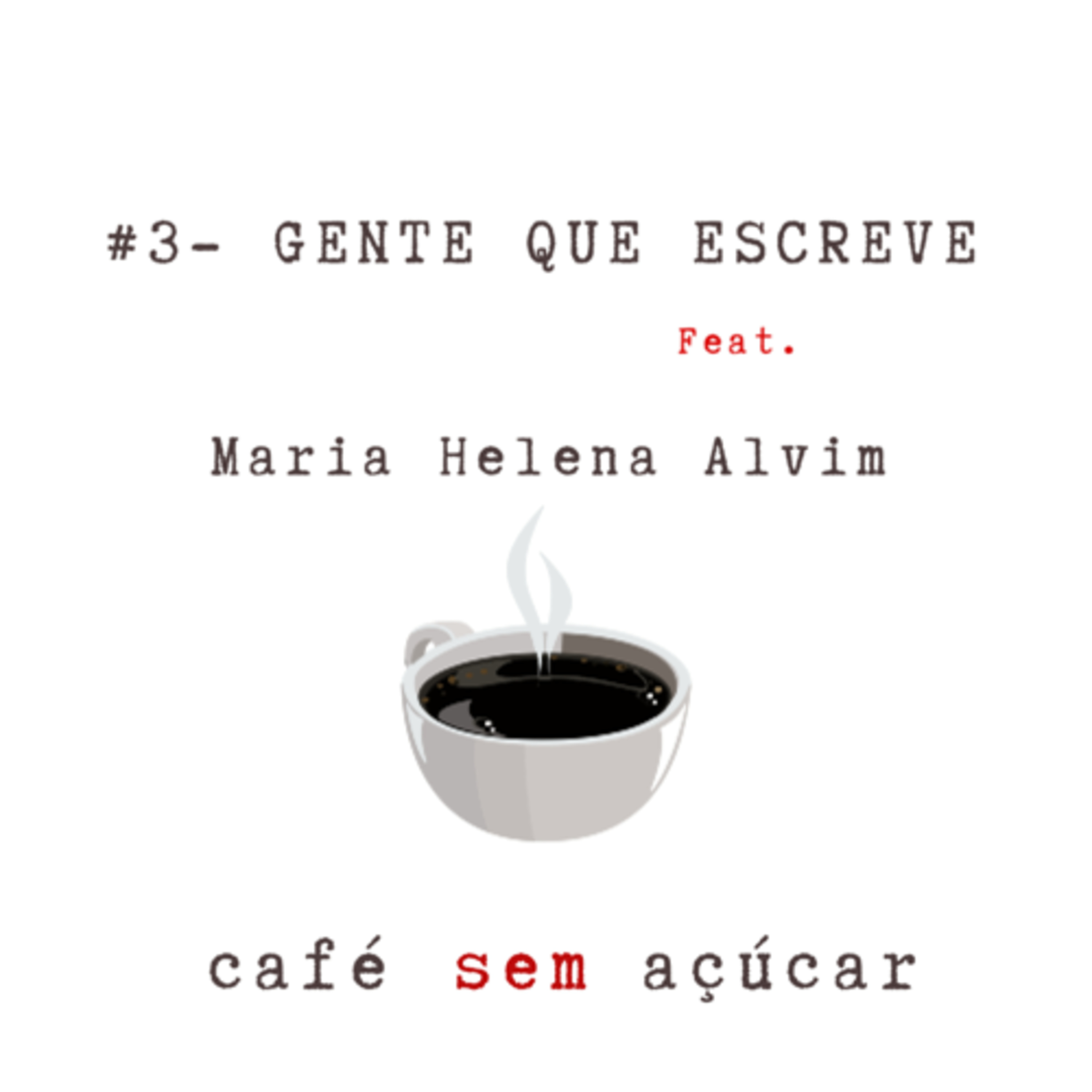 #3 - Gente Que Escreve / feat. Maria Helena Alvim