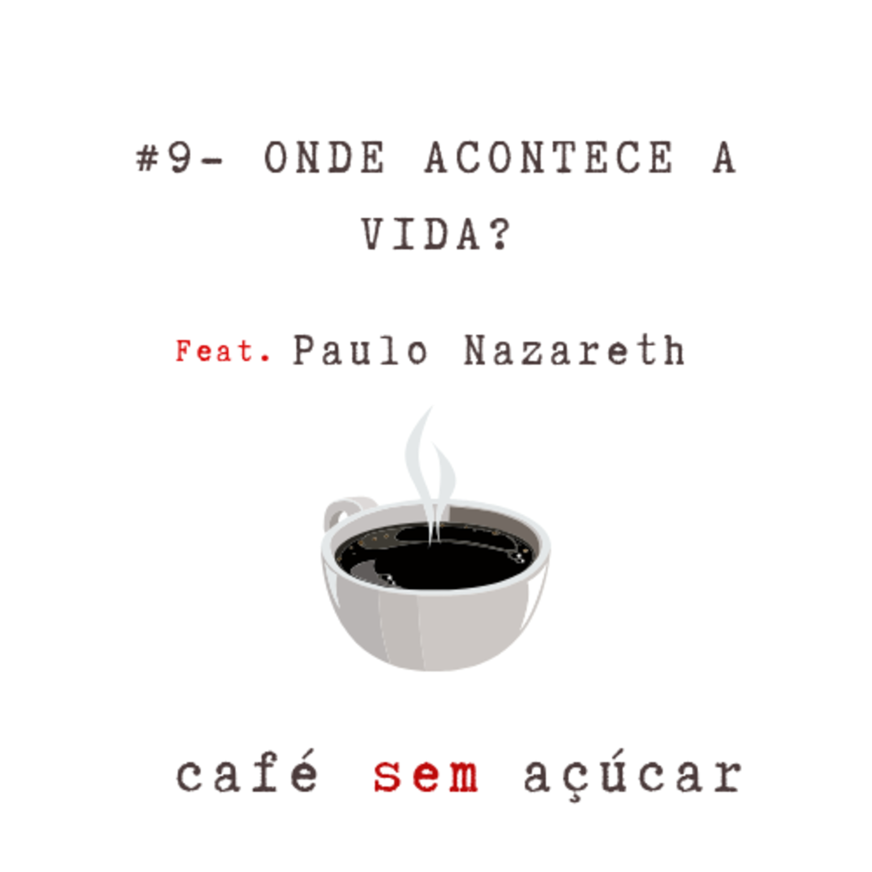 #9 - Onde a vida acontece? / feat. Paulo Nazareth