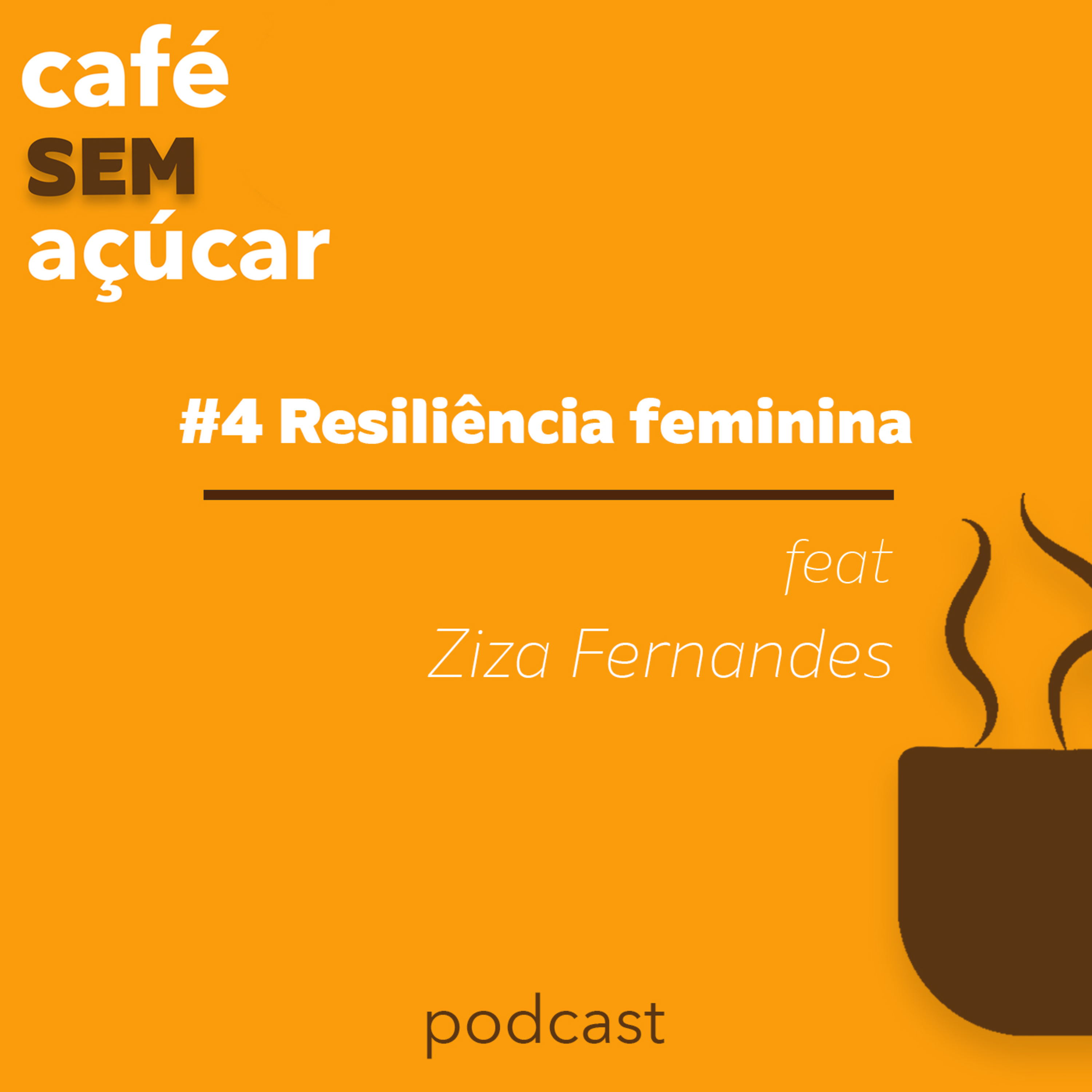 4/2 - Resiliência Feminina feat. Ziza Fernandes