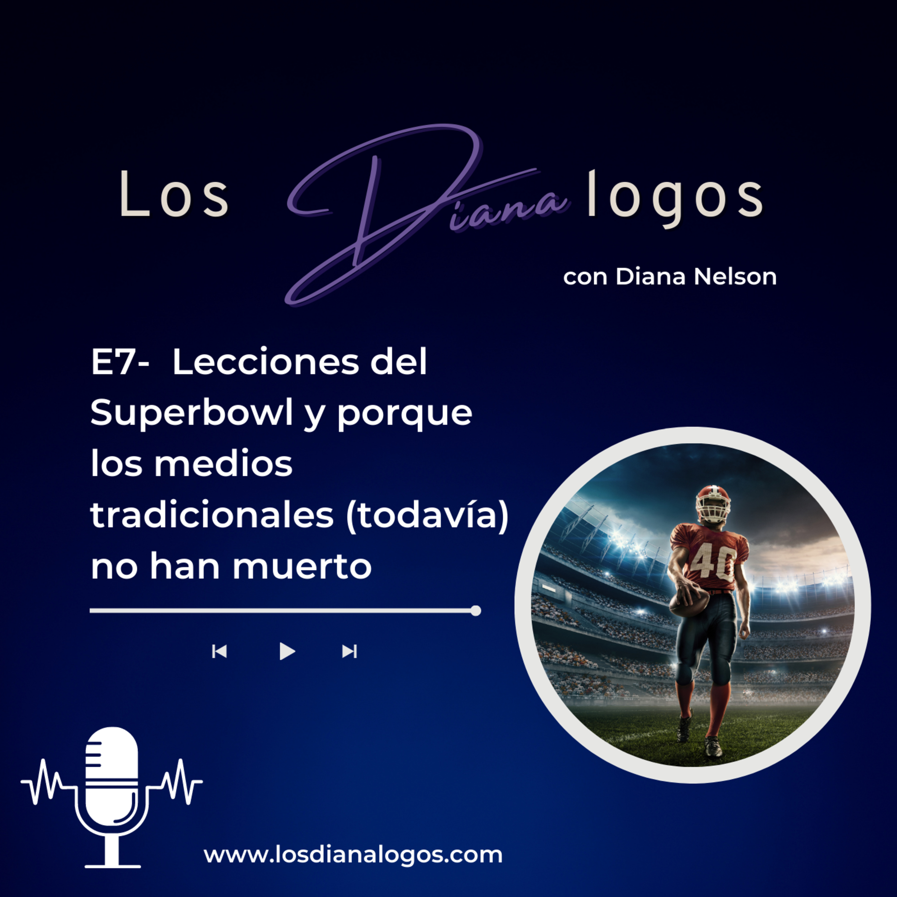 E7- Lecciones del Superbowl y porque los medios tradicionales (todavía) no han muerto
