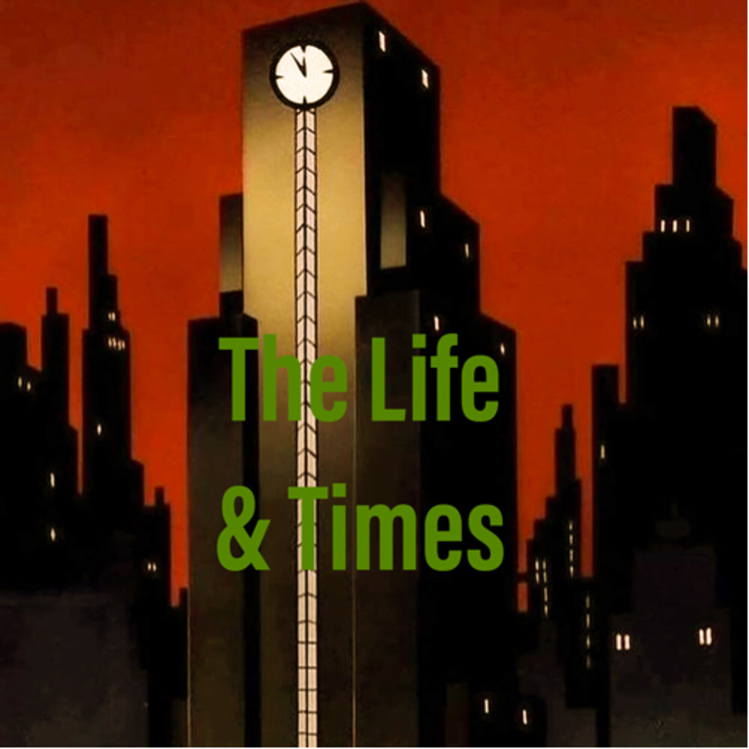 The Life & Times
