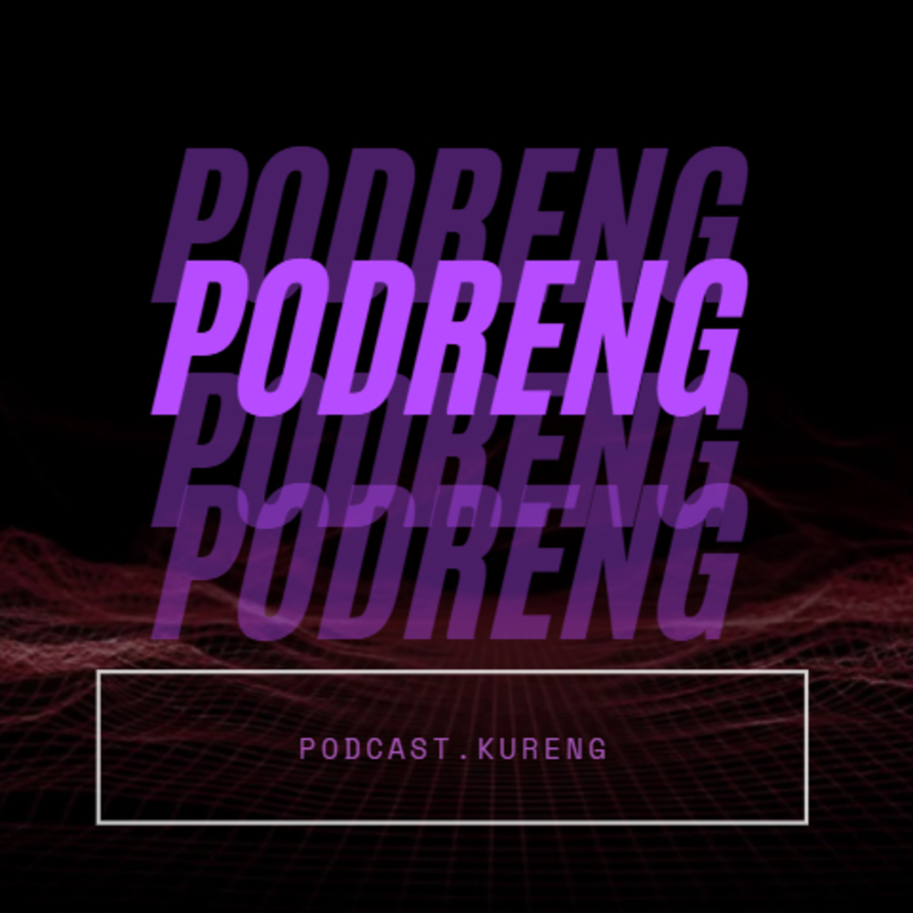 PODRENG - Podcast Kureng