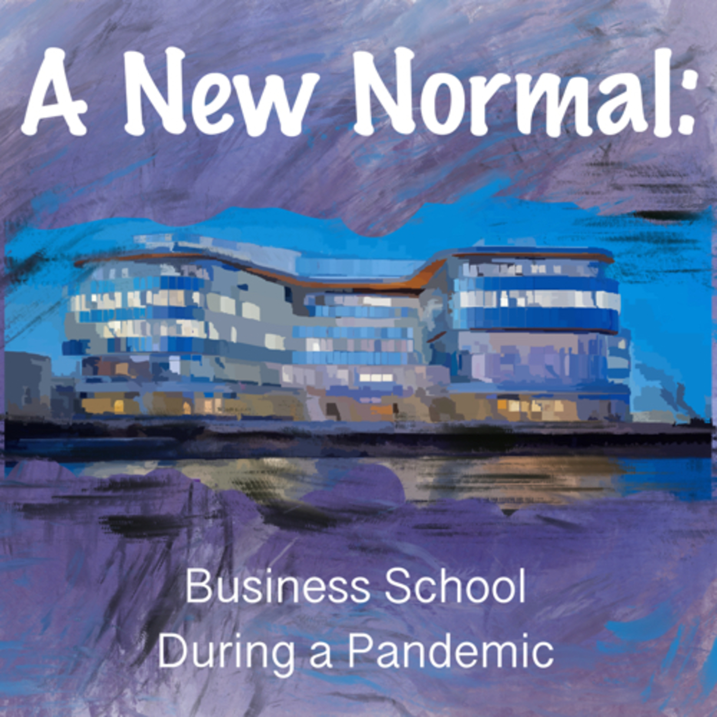 A New Normal: Business School During a Pandemic episode artwork