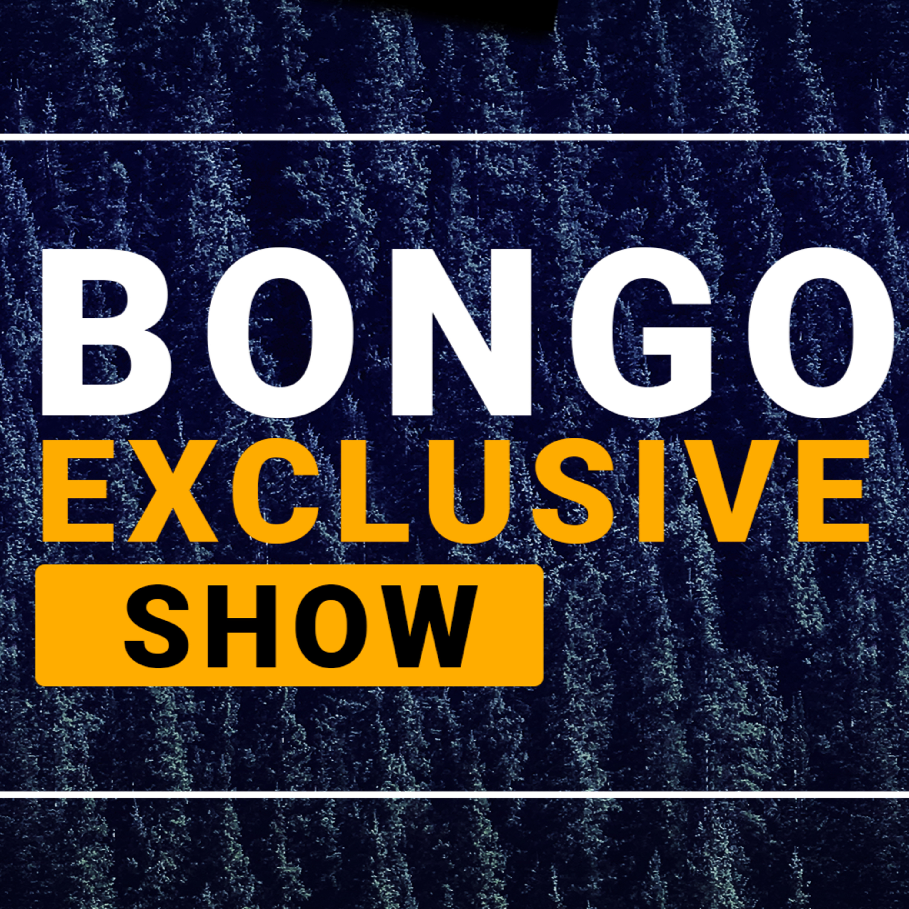 Bongo Exclusive Show