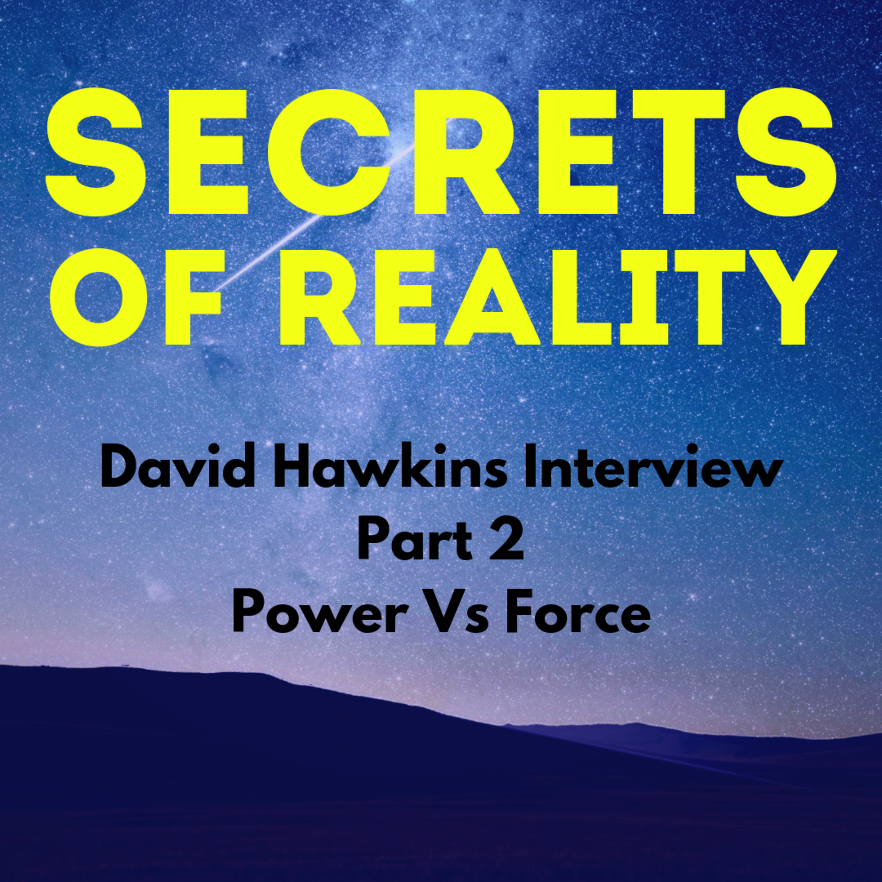 Dr David Hawkins Interview Power Vs Force Part 2 episode artwork