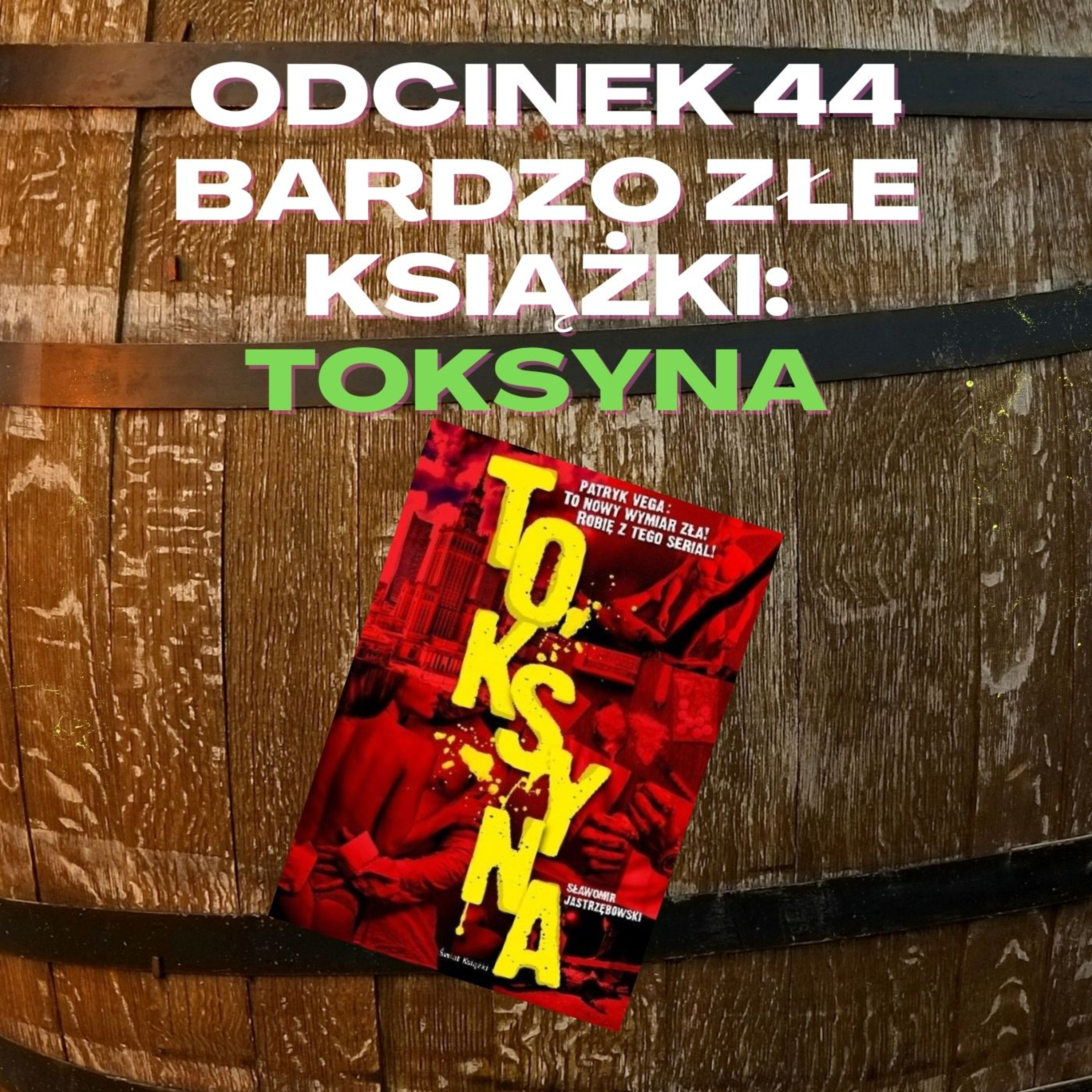 #44 - BARDZO ZŁE KSIĄŻKI: TOKSYNA [+18] episode artwork