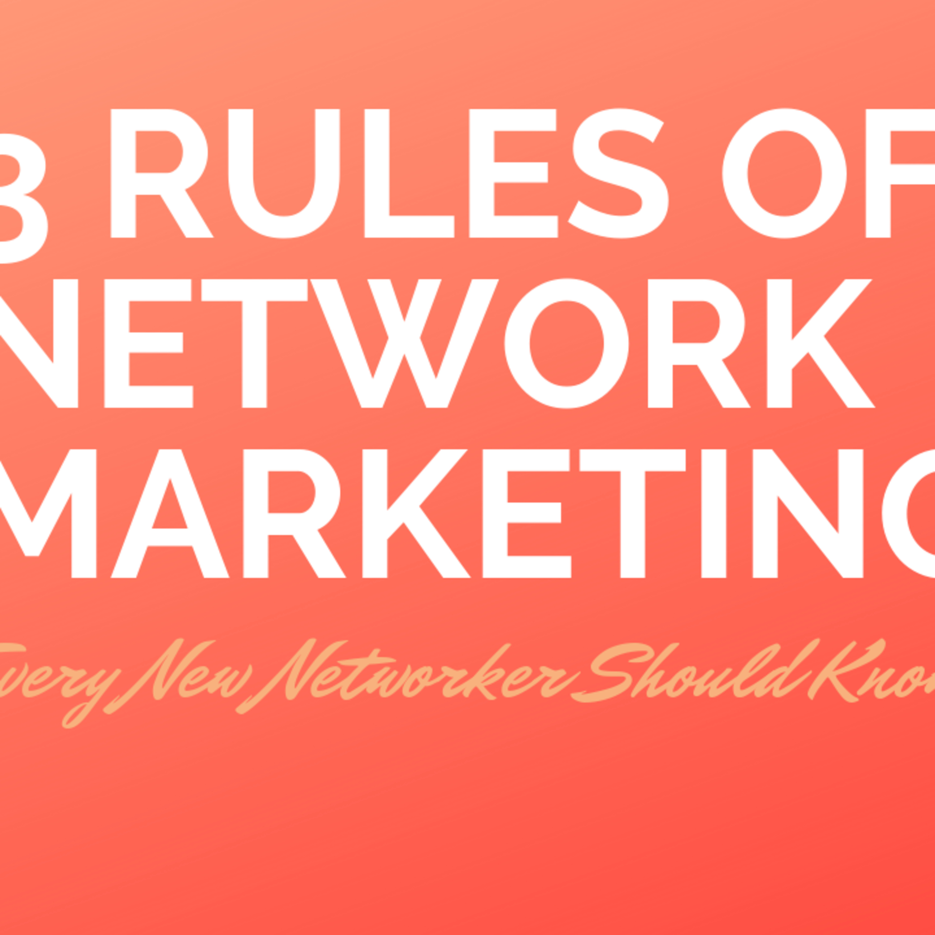 EPISODE 002 - 3 RULES OF NETWORK MARKETING THAT EVERY NEW BLOOD SHOULD KNOW BY HEART episode artwork