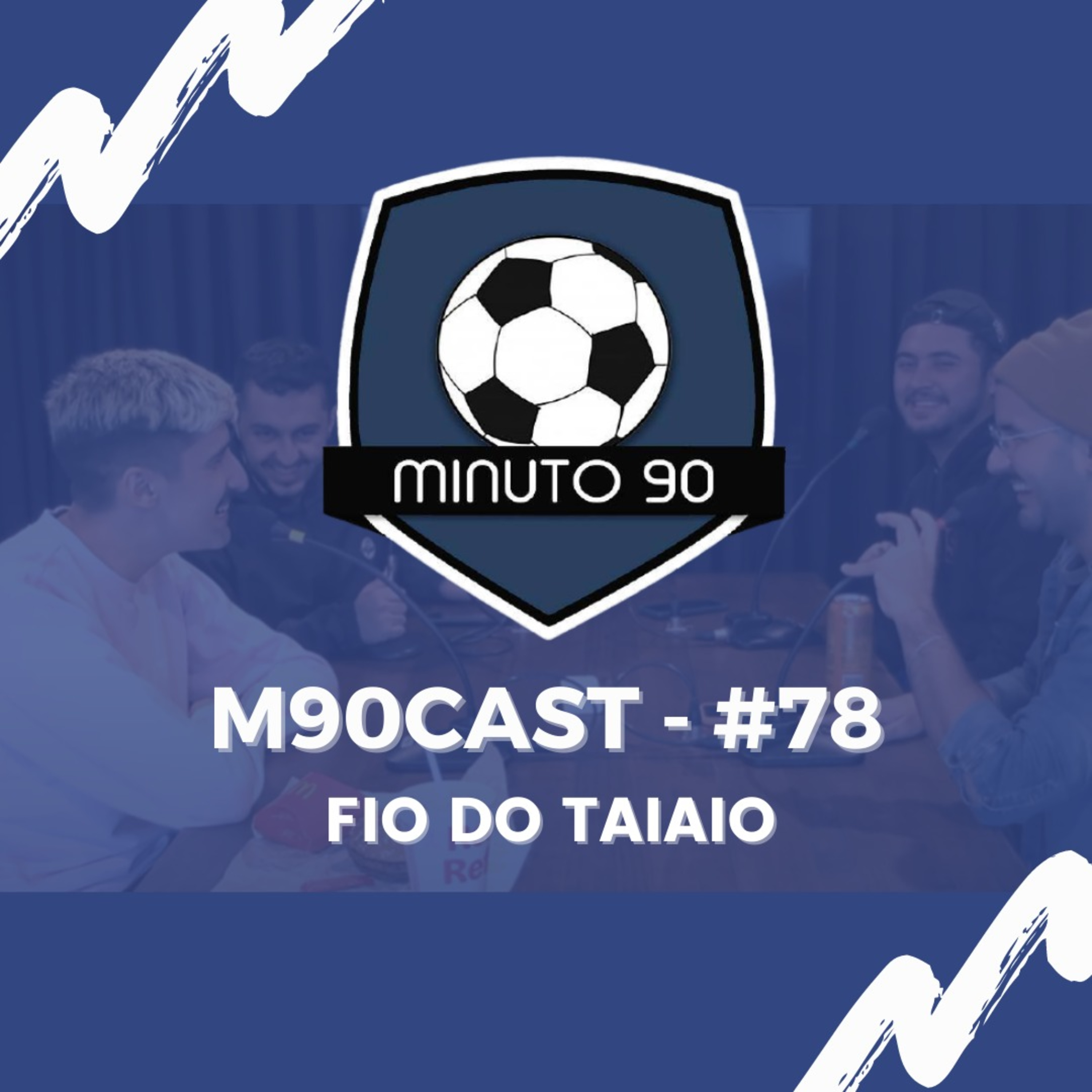 FIO DO TATAIO - M90Cast #78 episode artwork