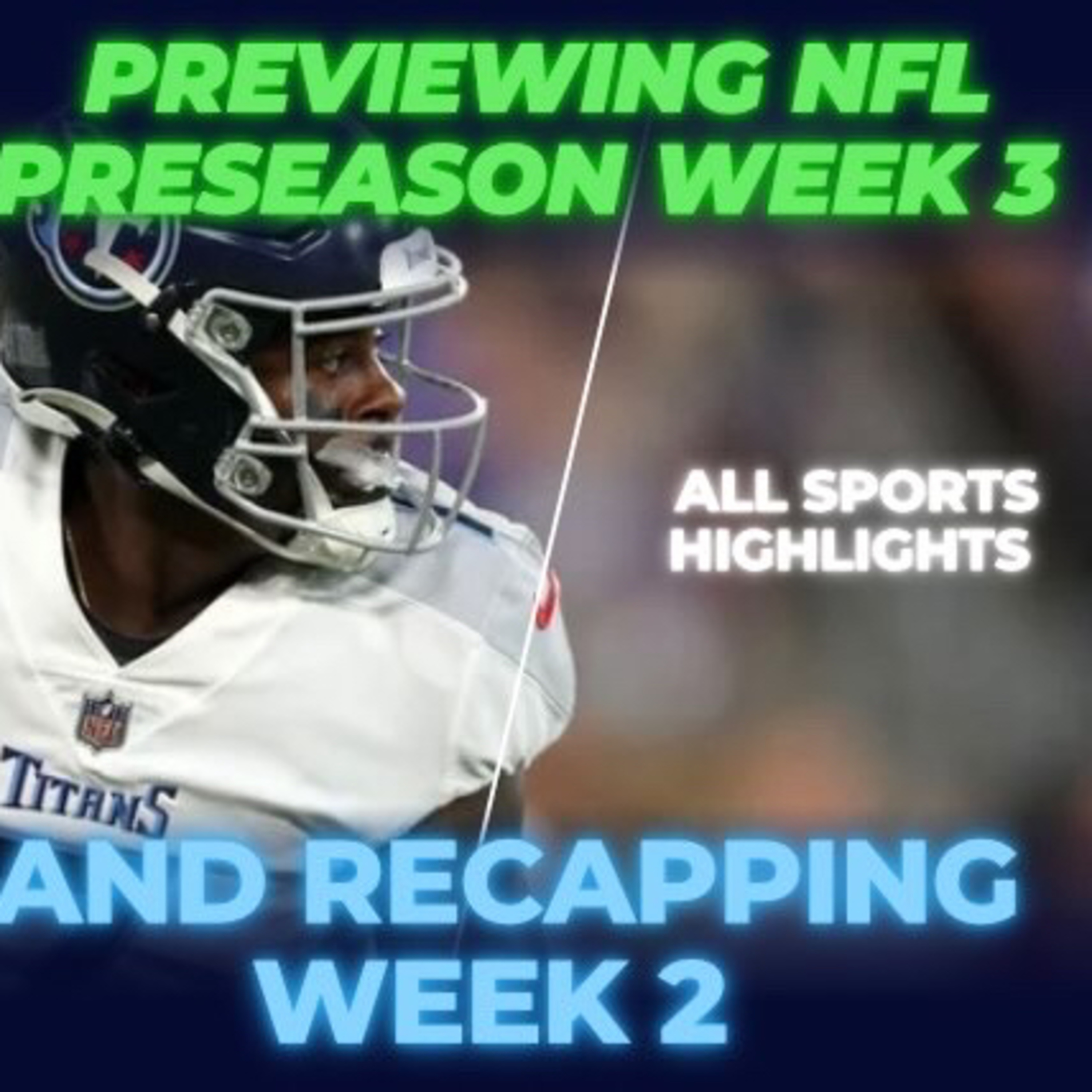 All sports Highlights Podcast Episode 26 Previewing NFL Preseason Week 3 and picking college games  episode artwork