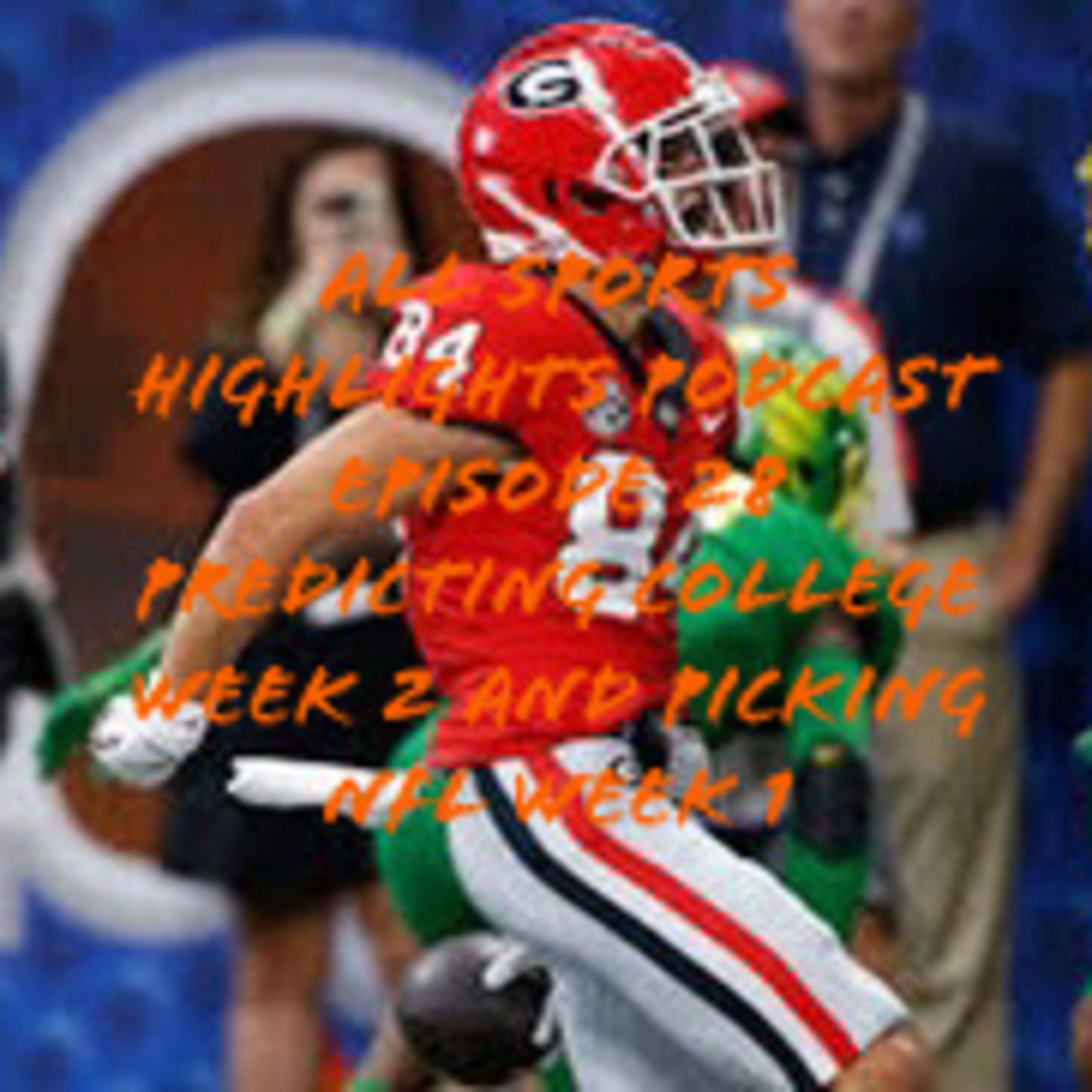 All Sports Highlights Podcast Episode 28 Predicting College football week 2 and picking NFL Week 1 episode artwork