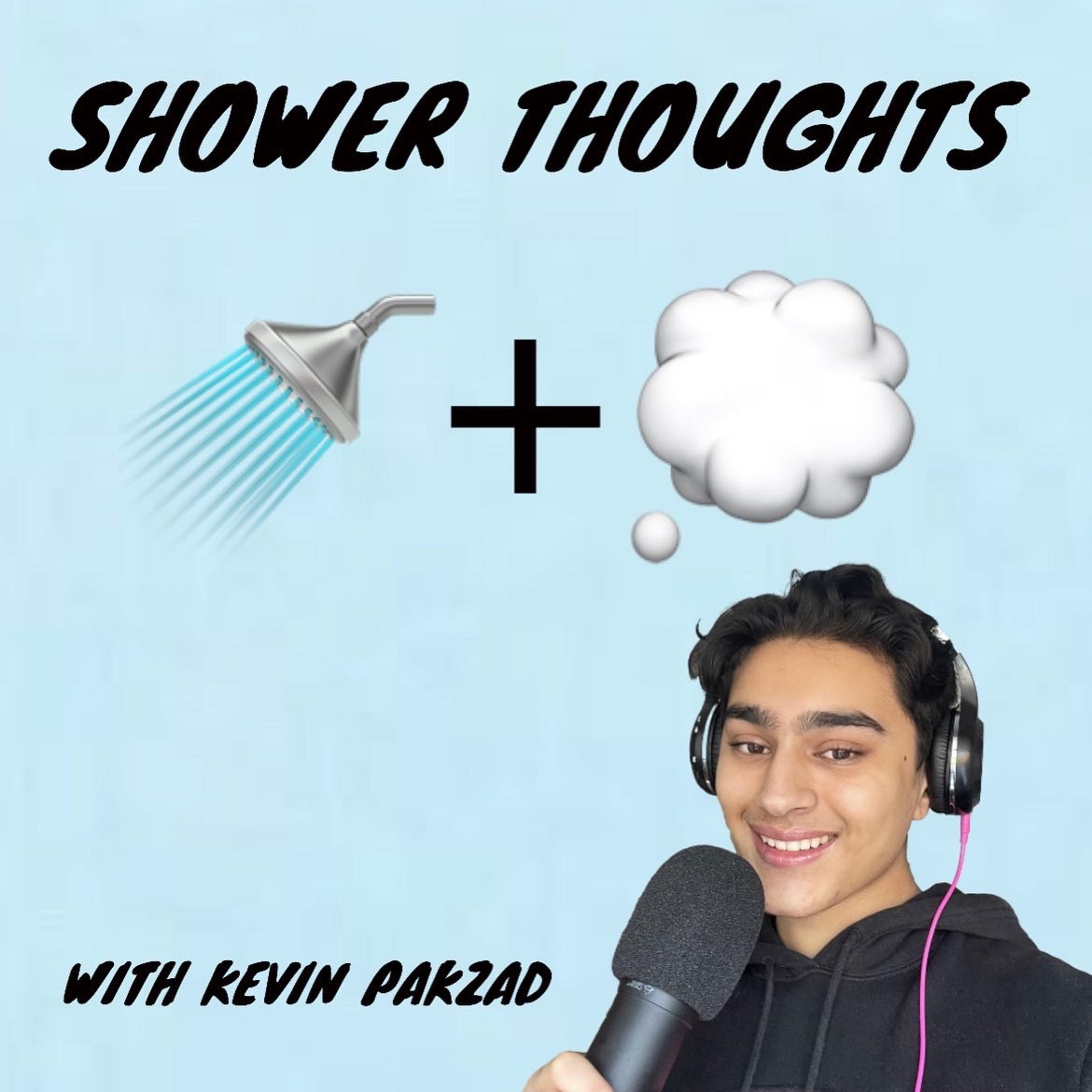 Shower Thoughts with Kevin Pakzad