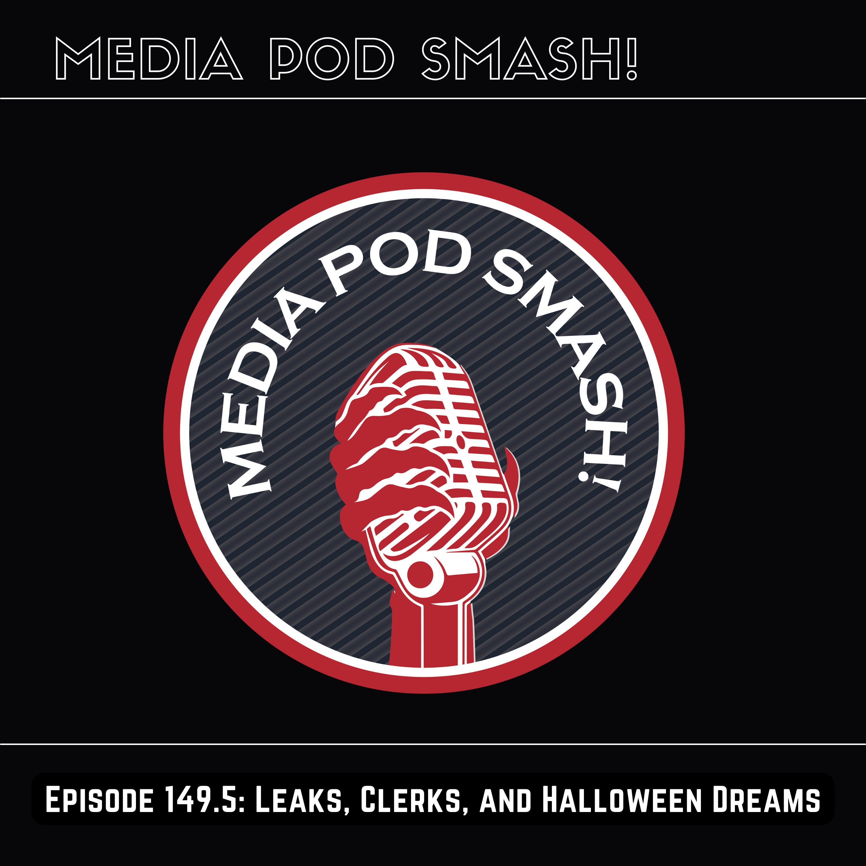 Episode 149.5 - Leaks, Clerks, and Halloween Dreams episode artwork