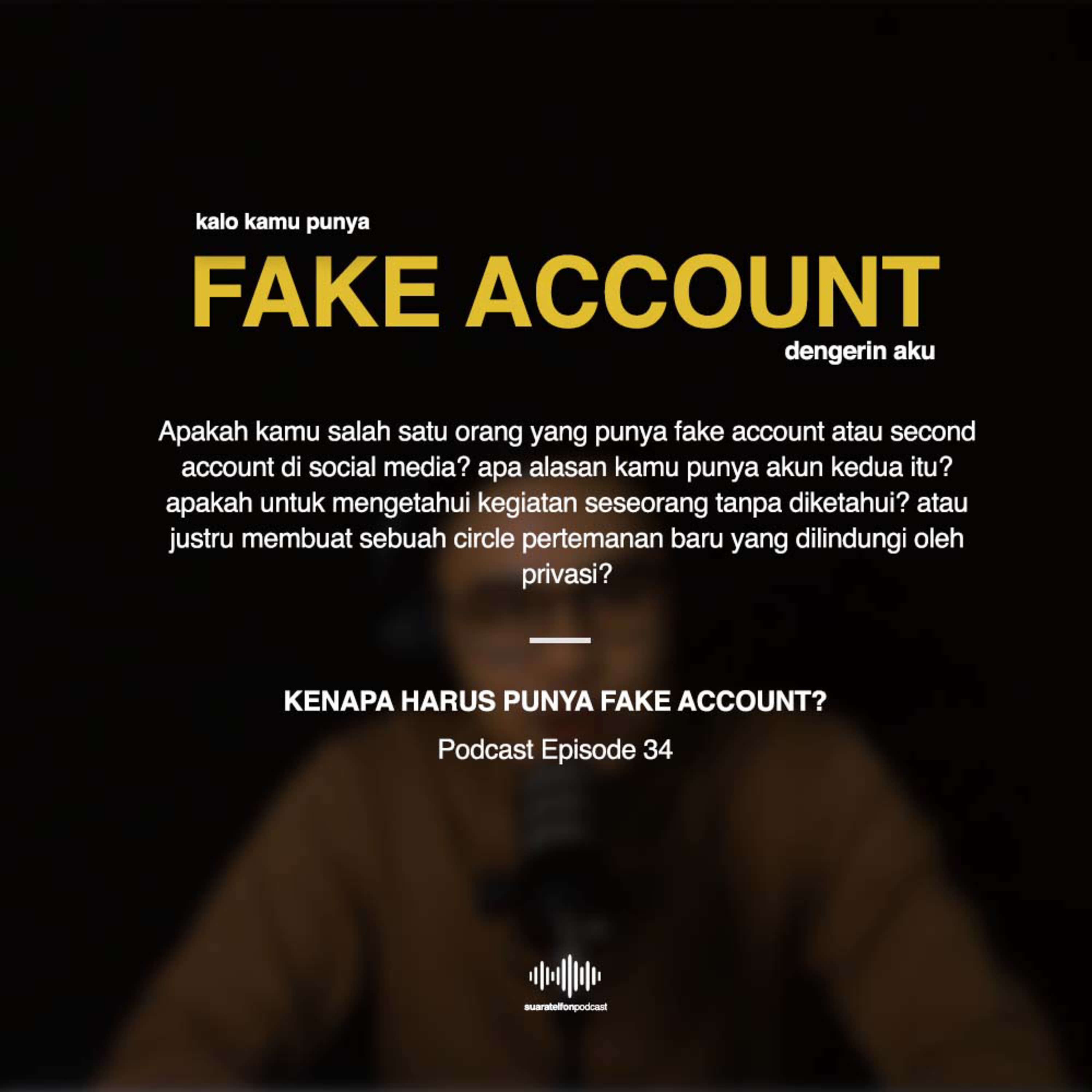 Pod Eps 34 [ Kenapa harus punya FAKE ACCOUNT? ]