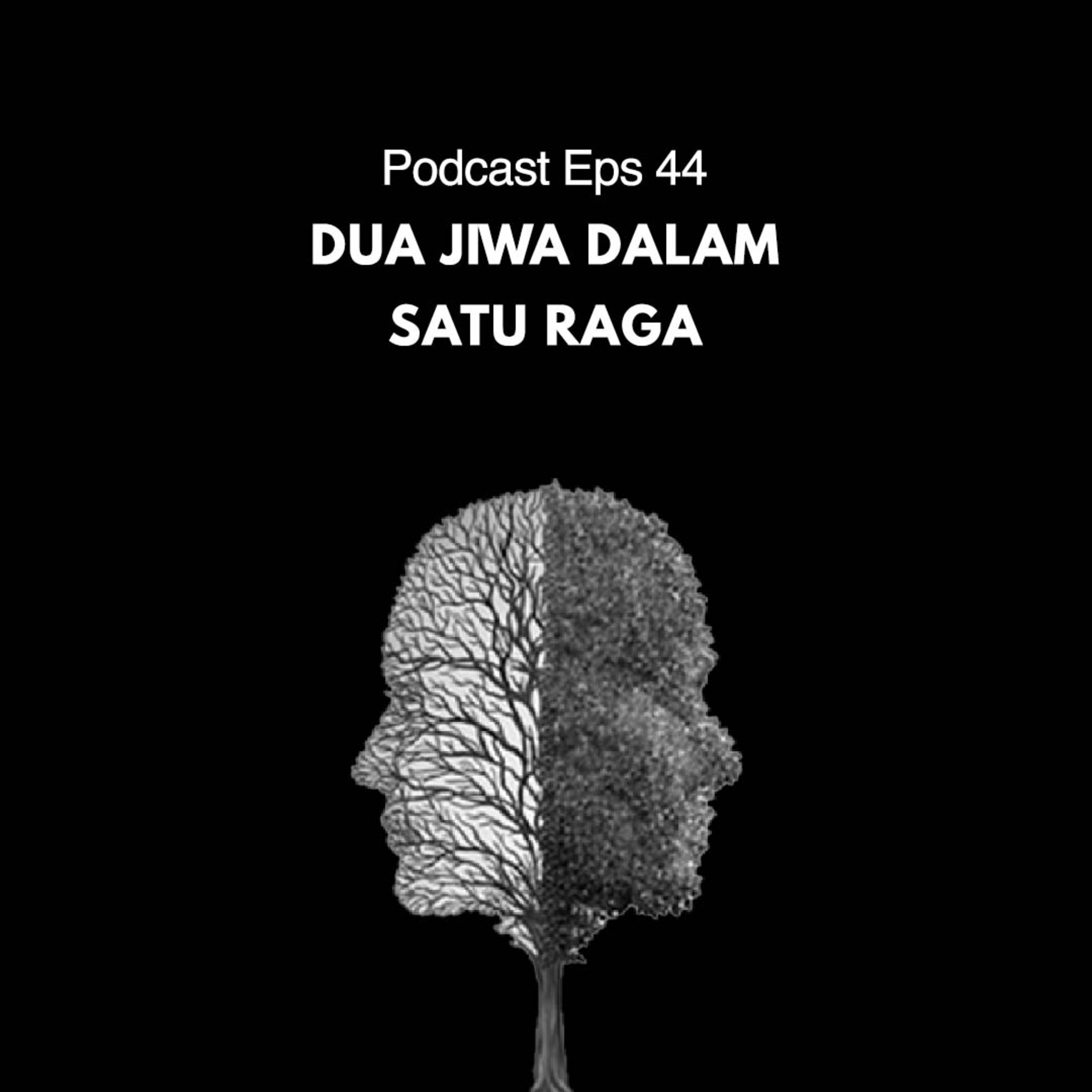 Pod Eps 44 [ Manusia memiliki dua jiwa dalam satu raga ]