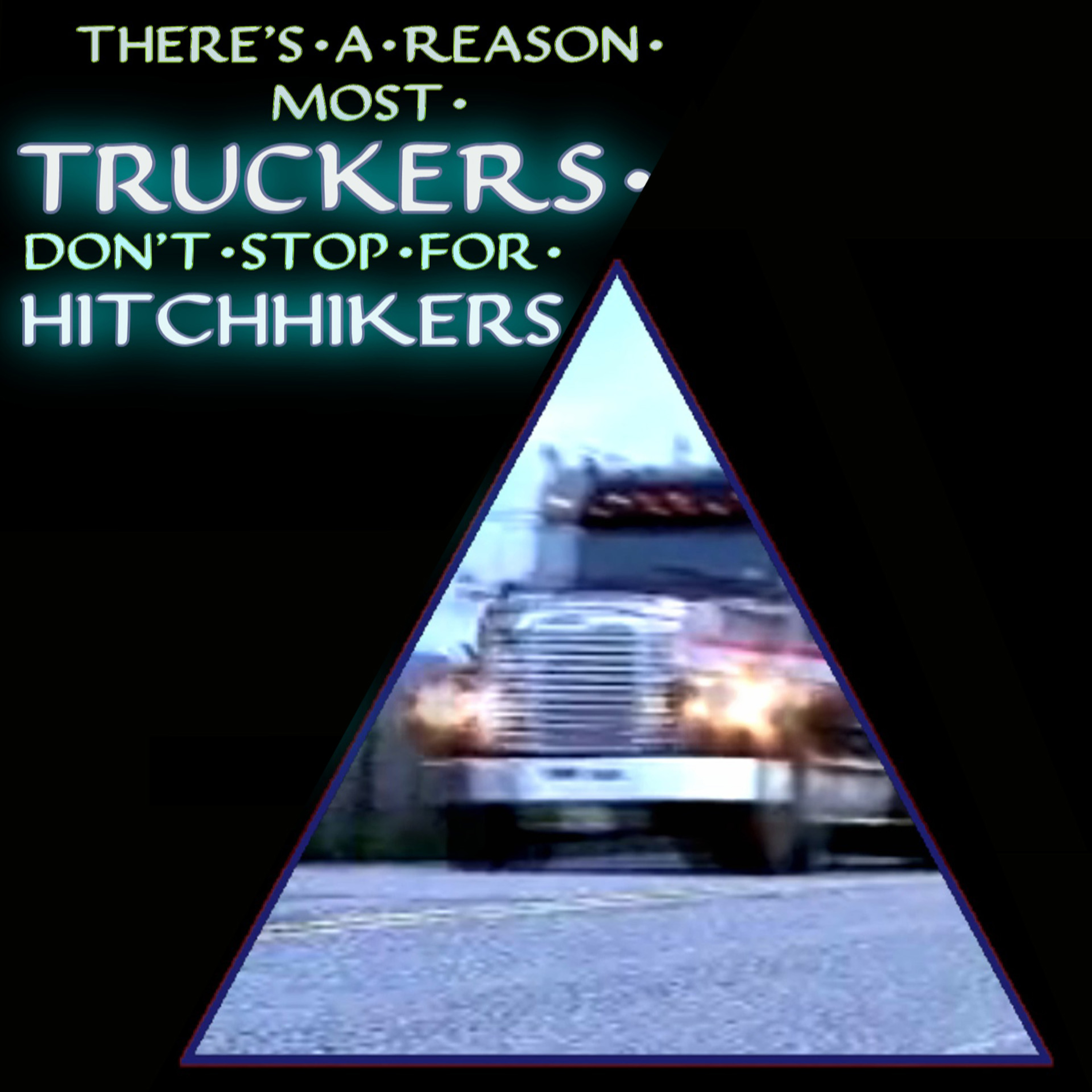 There's A Reason Truckers Don't Stop For Hitchhikers - Scary Stories episode artwork