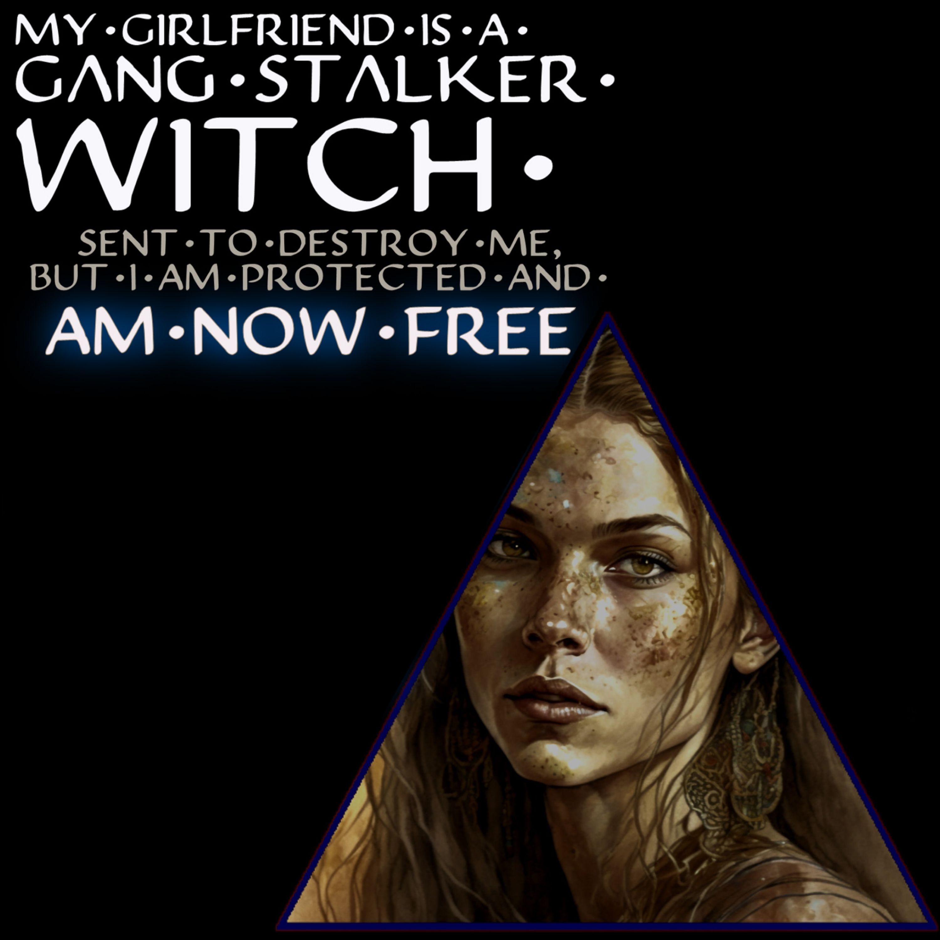 My Girlfriend Is A Gang Stalker Witch Sent To Destroy Me, But I Am Protected And Now Free - Scary Stories episode artwork