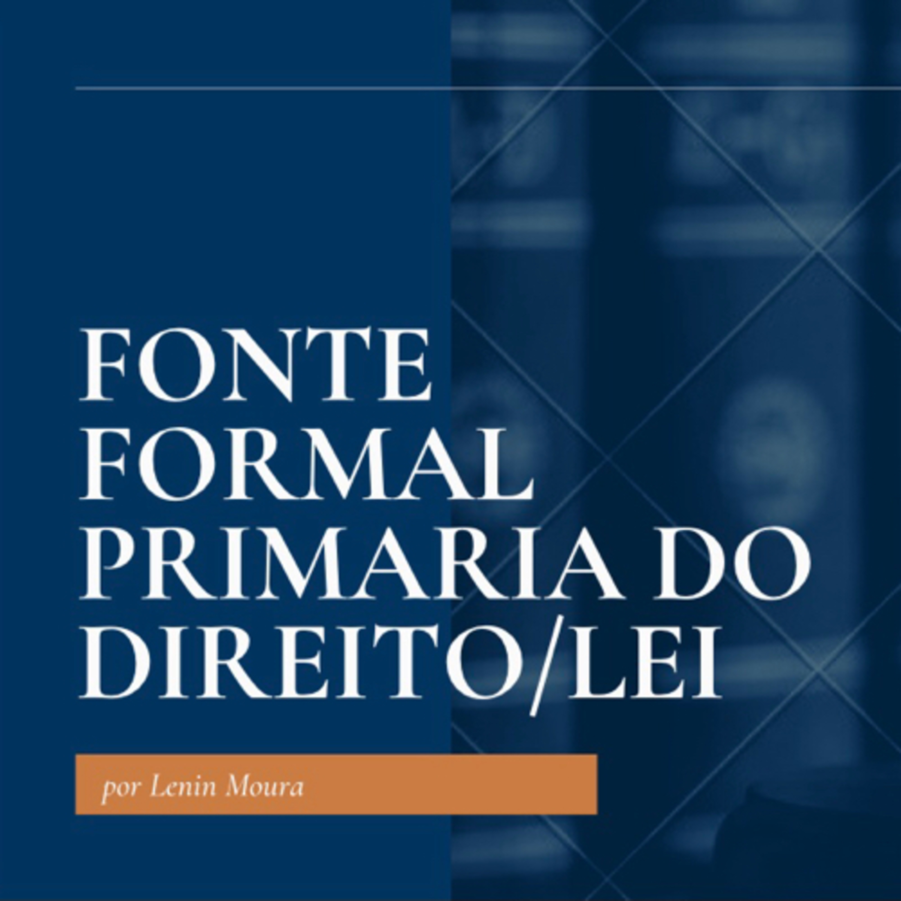 FONTE FORMAL PRIMÁRIA DO DIREITO/ LEI